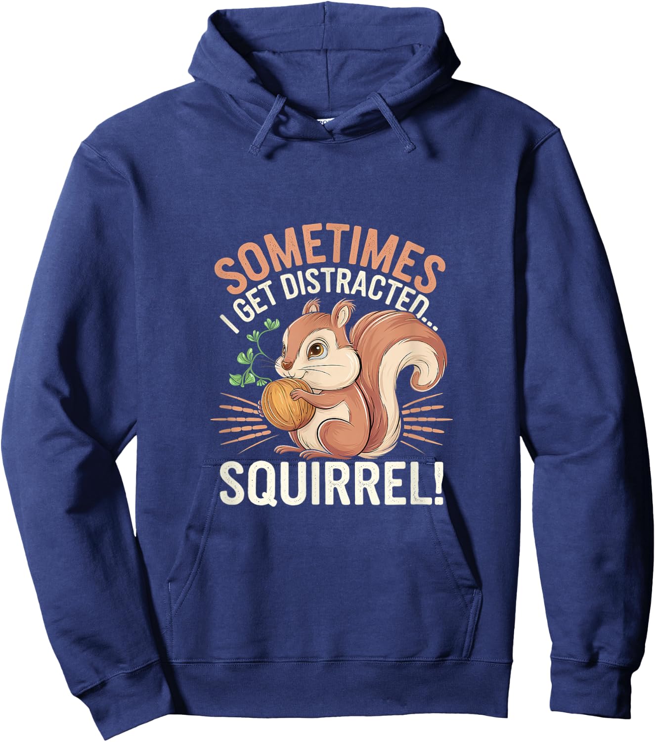 Sometimes I Get Distracted Squirrel Distraction Hoodie - Hoodie | Navy