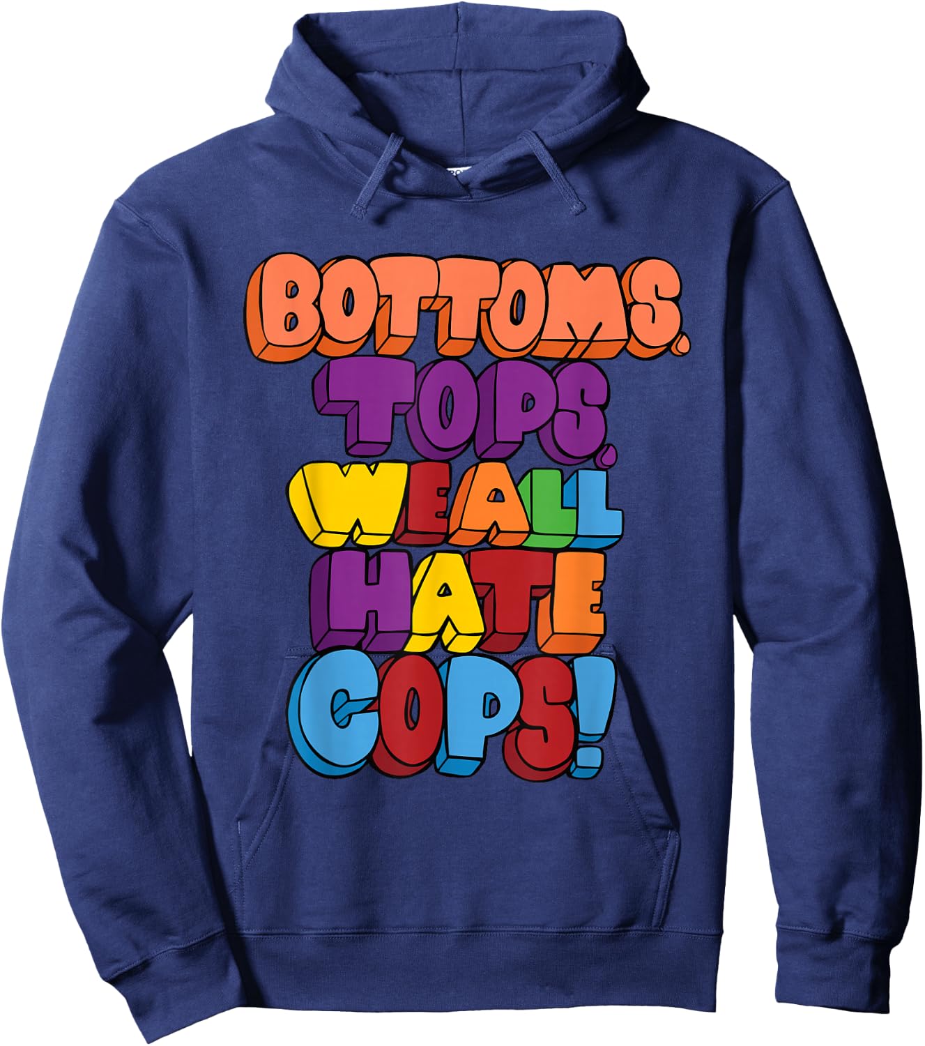 Bottoms, Tops, We All Hate Cops. funny design Hoodie - Hoodie | Navy