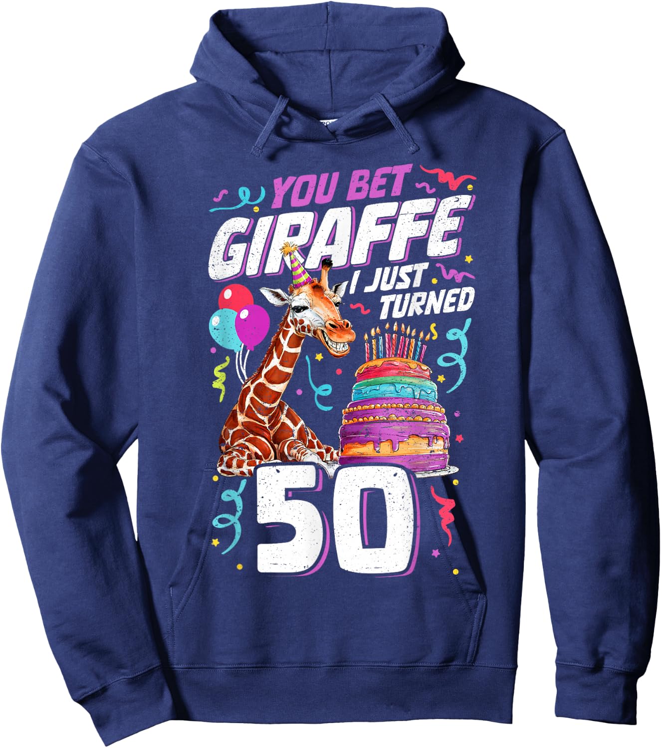 You Bet Giraffe I just turned 50 Funny 50th Birthday Hoodie - Hoodie | Navy