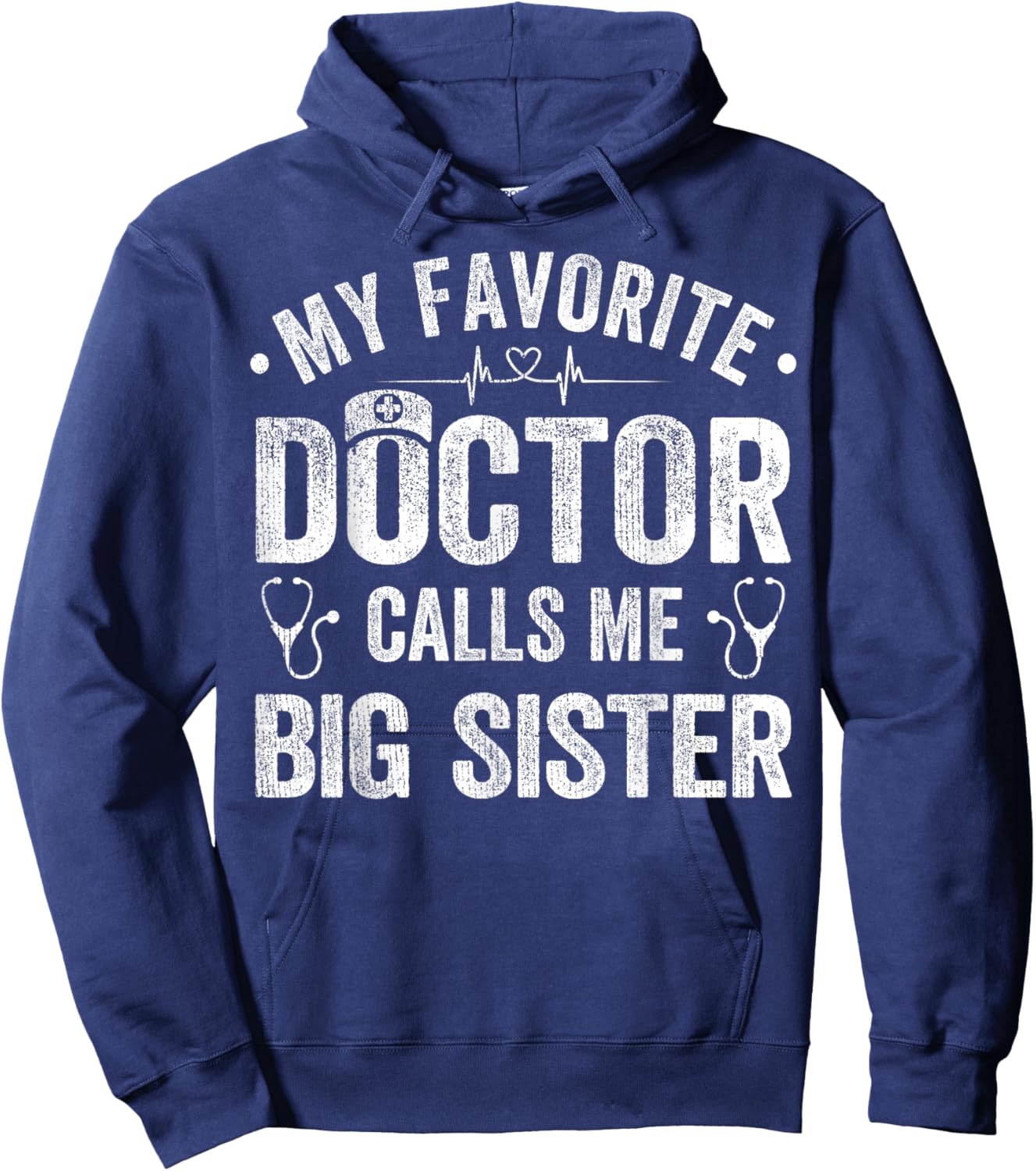 My Favorite Doctor Calls Me Big Sister Funny Saying Hoodie - Hoodie | Navy