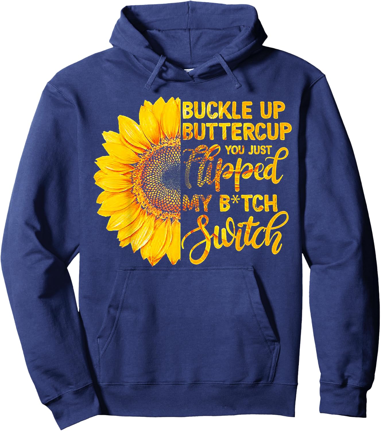 Buckle up Buttercup You just Flipped my Bitch Switch Hoodie - Hoodie | Navy