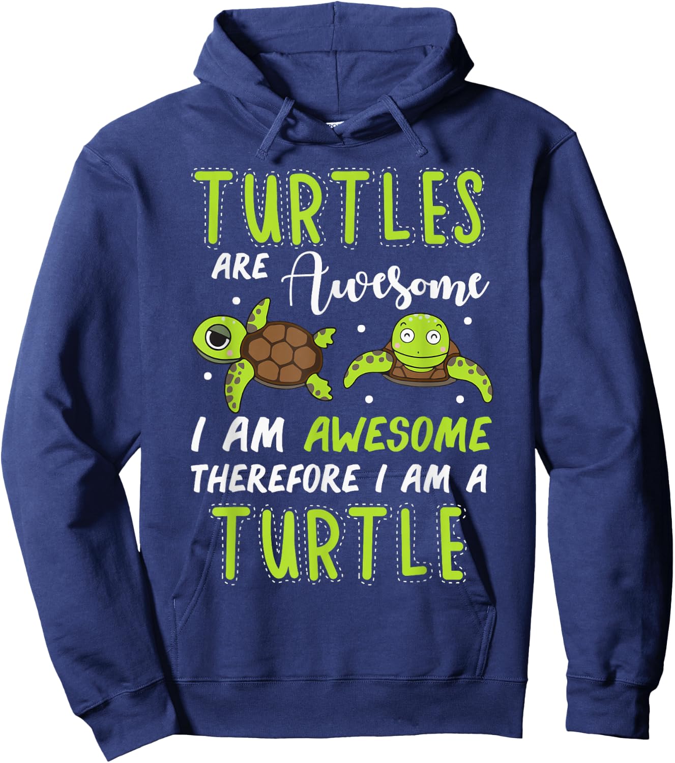Turtles are Awesome Therefore I Am A Turtles Funny Hoodie - Hoodie | Navy
