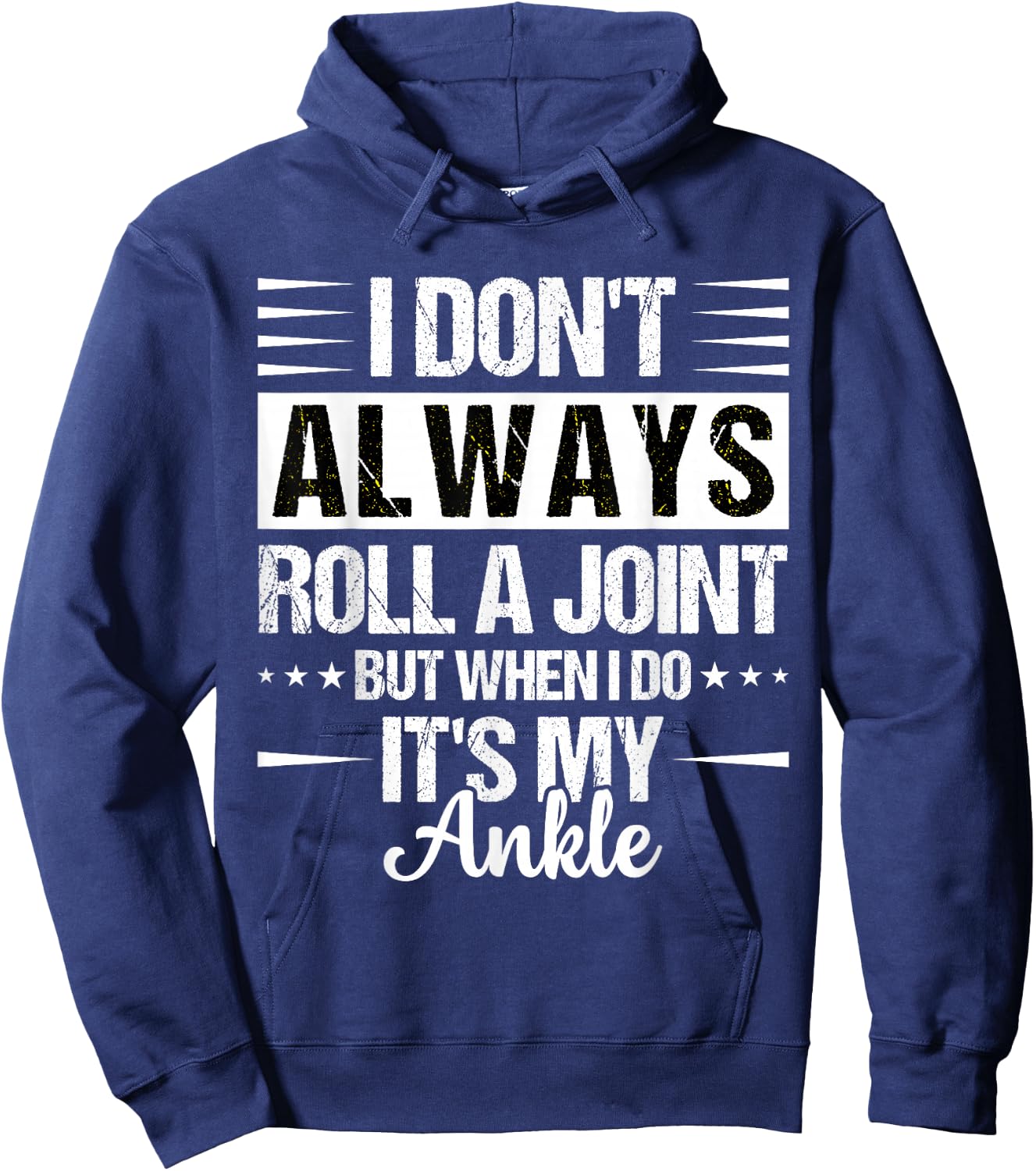 I Dont Always Roll a Joint But When I Do My Ankle Recovery Hoodie - Hoodie | Navy