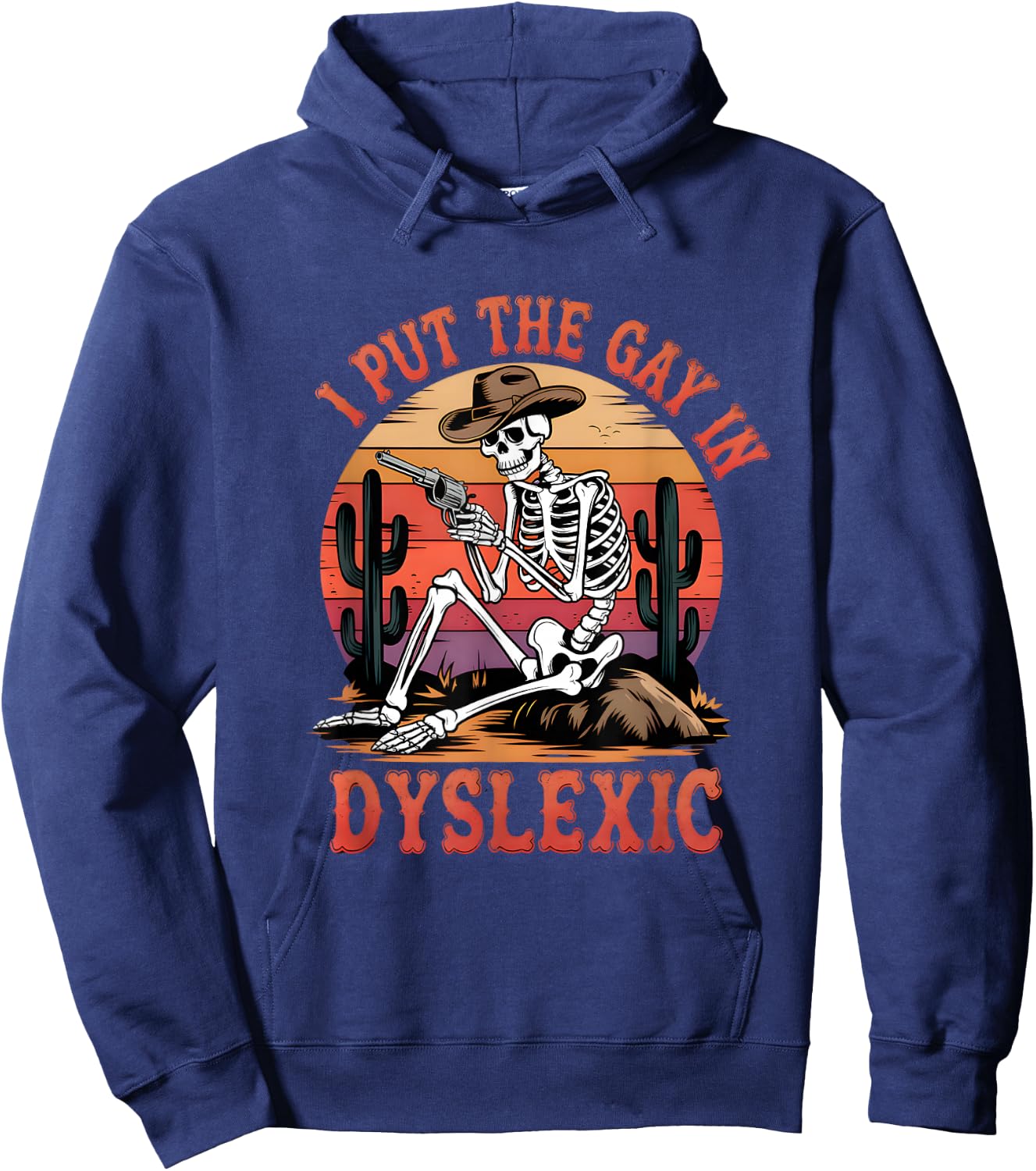 I Put The Gay In Dyslexic Funny Skeleton Meme Hoodie - Hoodie | Navy