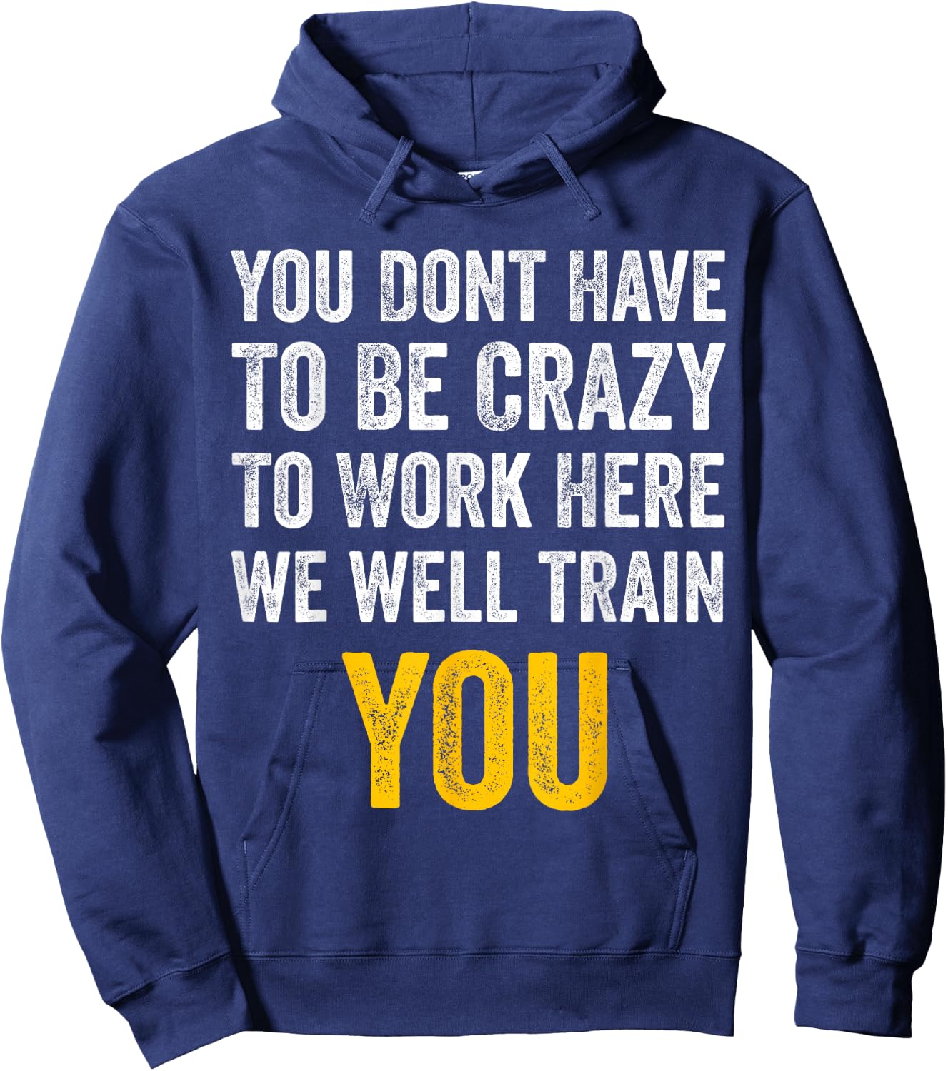You Don't Have to Be Crazy to Work Here funny Office Vintage Hoodie - Hoodie | Navy