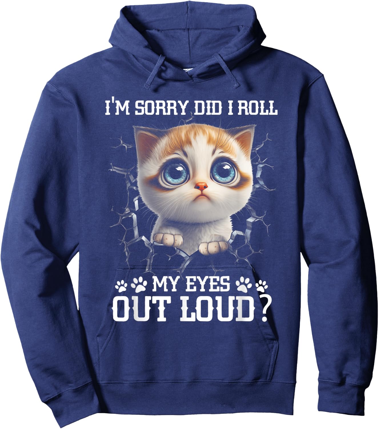 I'm Sorry Did I Roll My Eyes Out-Loud Cute Cat Pet Lover Hoodie - Hoodie | Navy