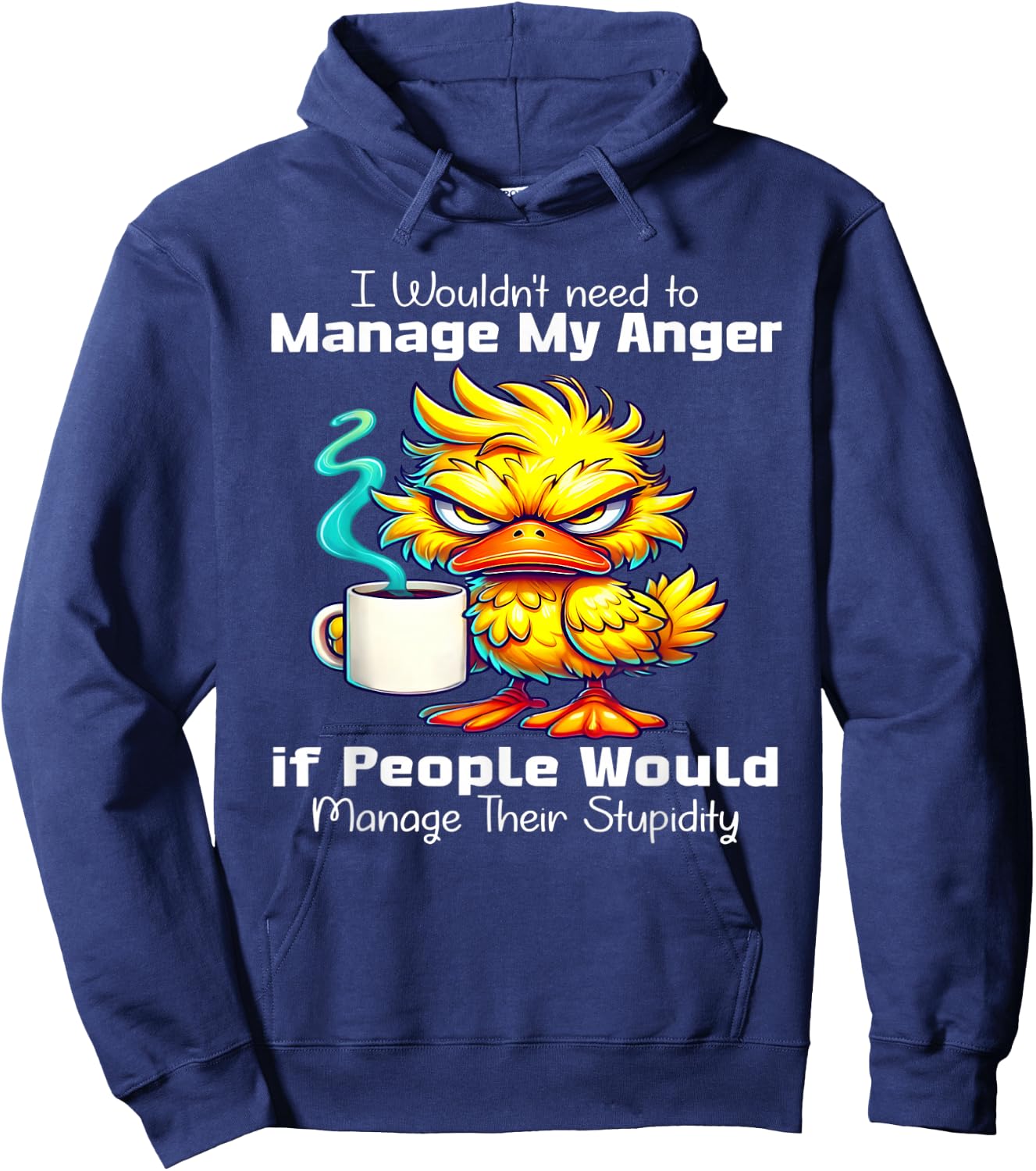 I would need to manage my anger if people manage stupidity Hoodie - Hoodie | Navy
