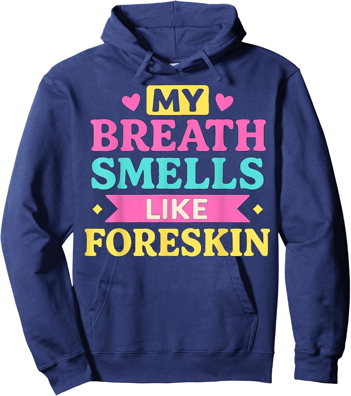 My Breath Smells Like Foreskin Humorous Graphic Design Hoodie - Hoodie | Navy