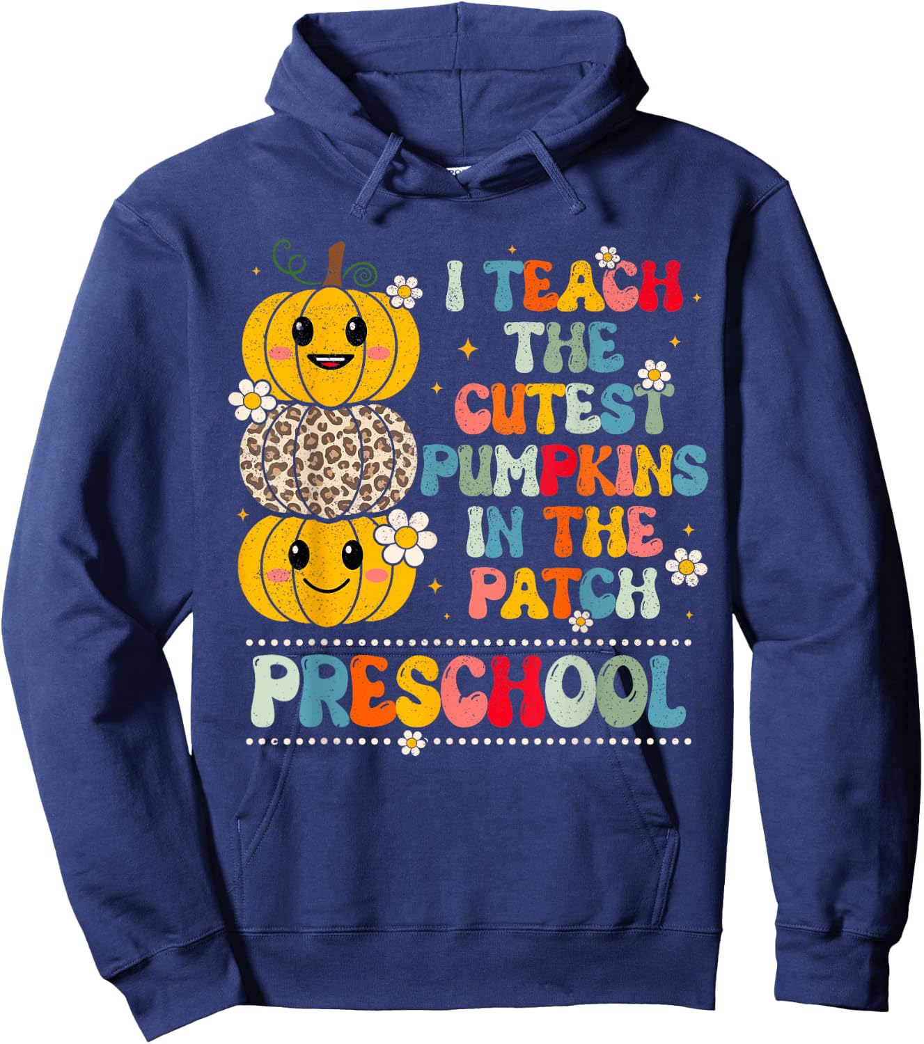 I Teach The Cutest Pumpkins Preschool Teacher Halloween Hoodie - Hoodie | Navy