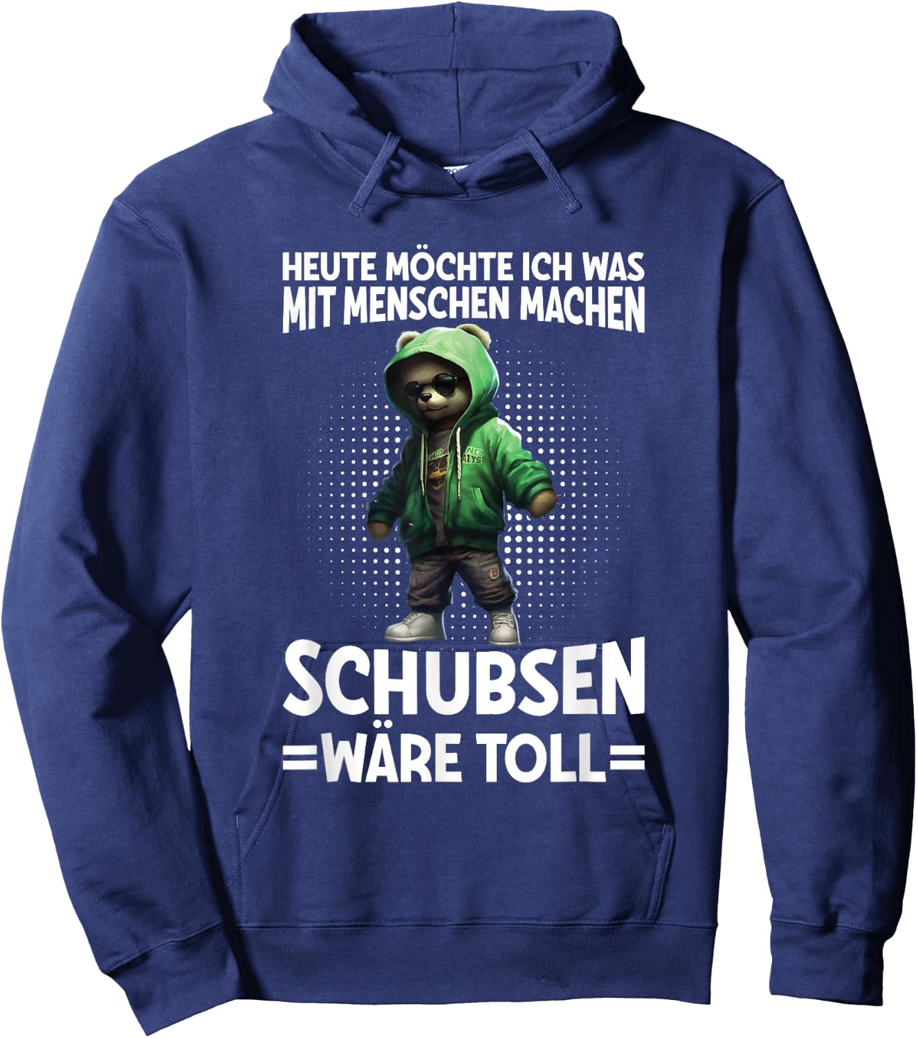 Heute Was Mit Menschen Machen Schubsen Wäre Toll Bär Spruch Hoodie - Hoodie | Navy