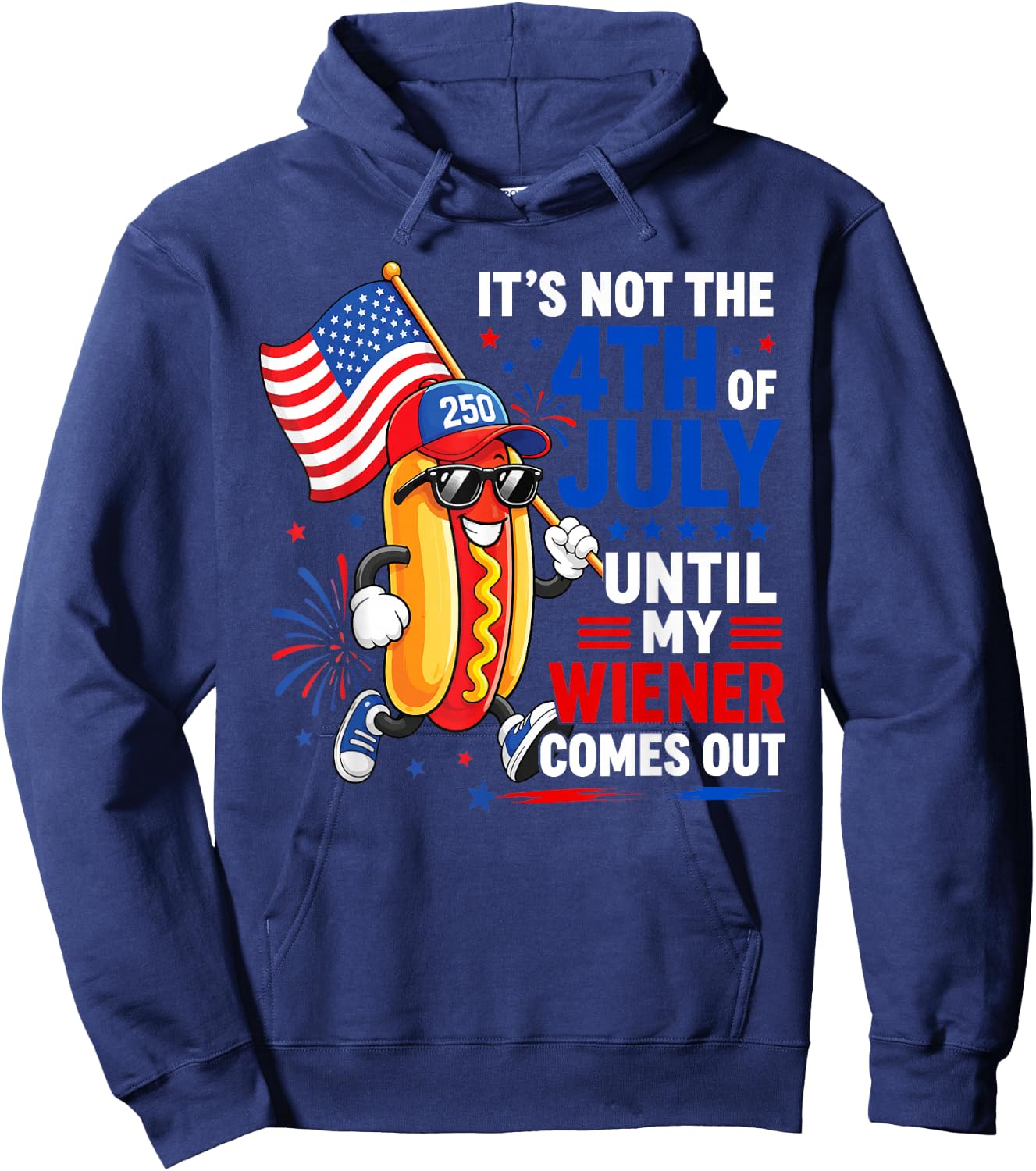 Its Not 4th of July Until My Wiener Comes Out Funny Hot Dogs Hoodie - Hoodie | Navy