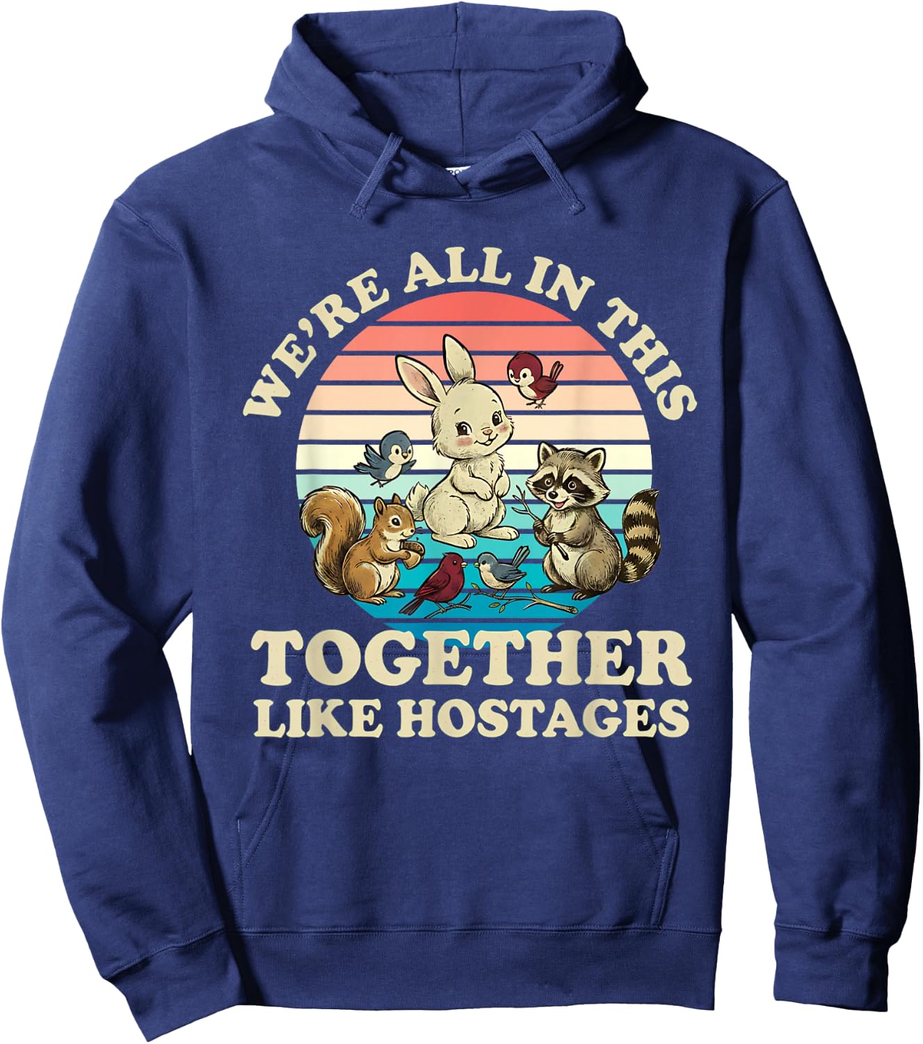 Retro We're All in This Together Like Hostages Funny Saying Hoodie - Hoodie | Navy