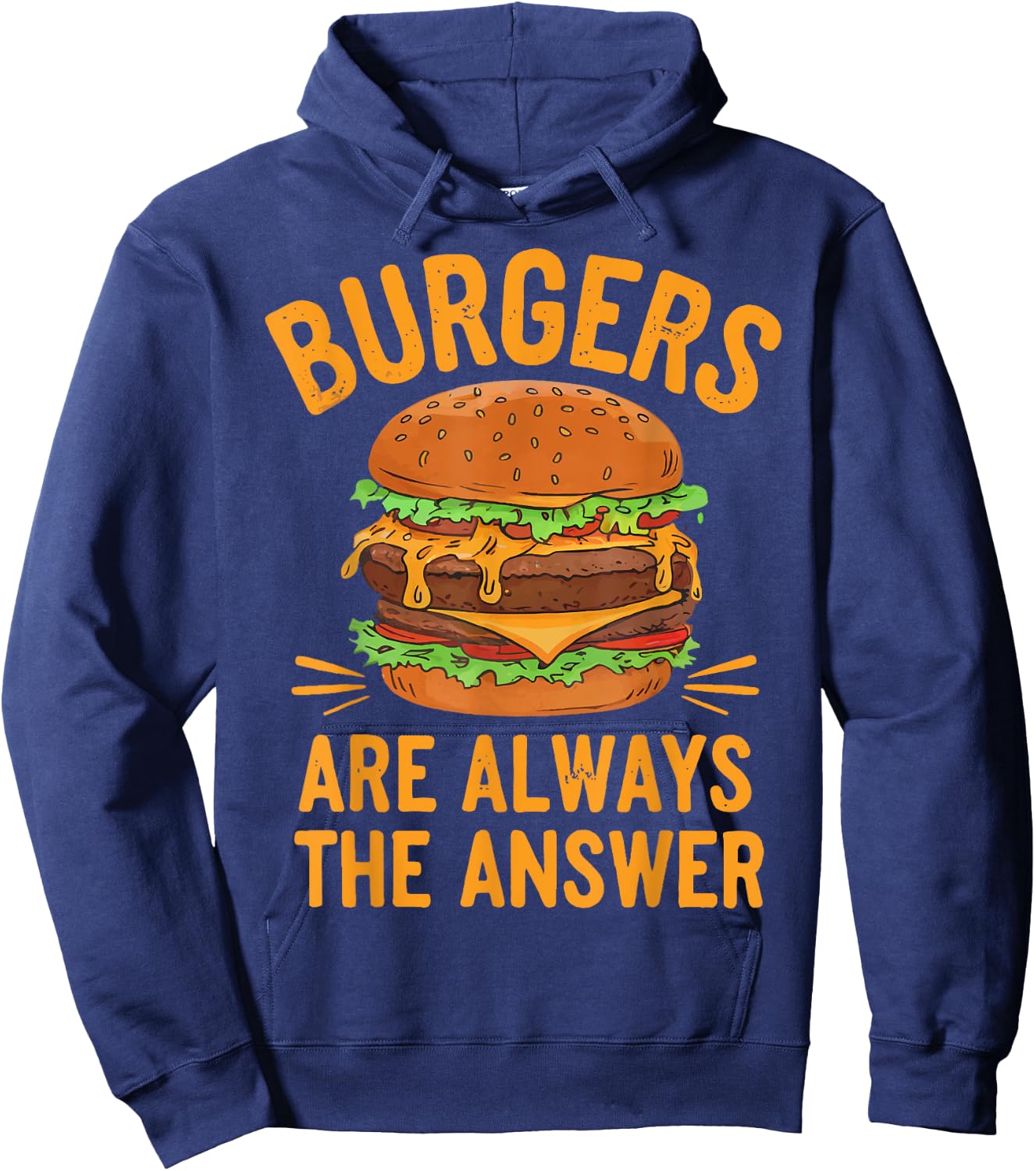 Burgers Are Always The Answer Cheeseburger Hamburger Lovers Hoodie - Hoodie | Navy