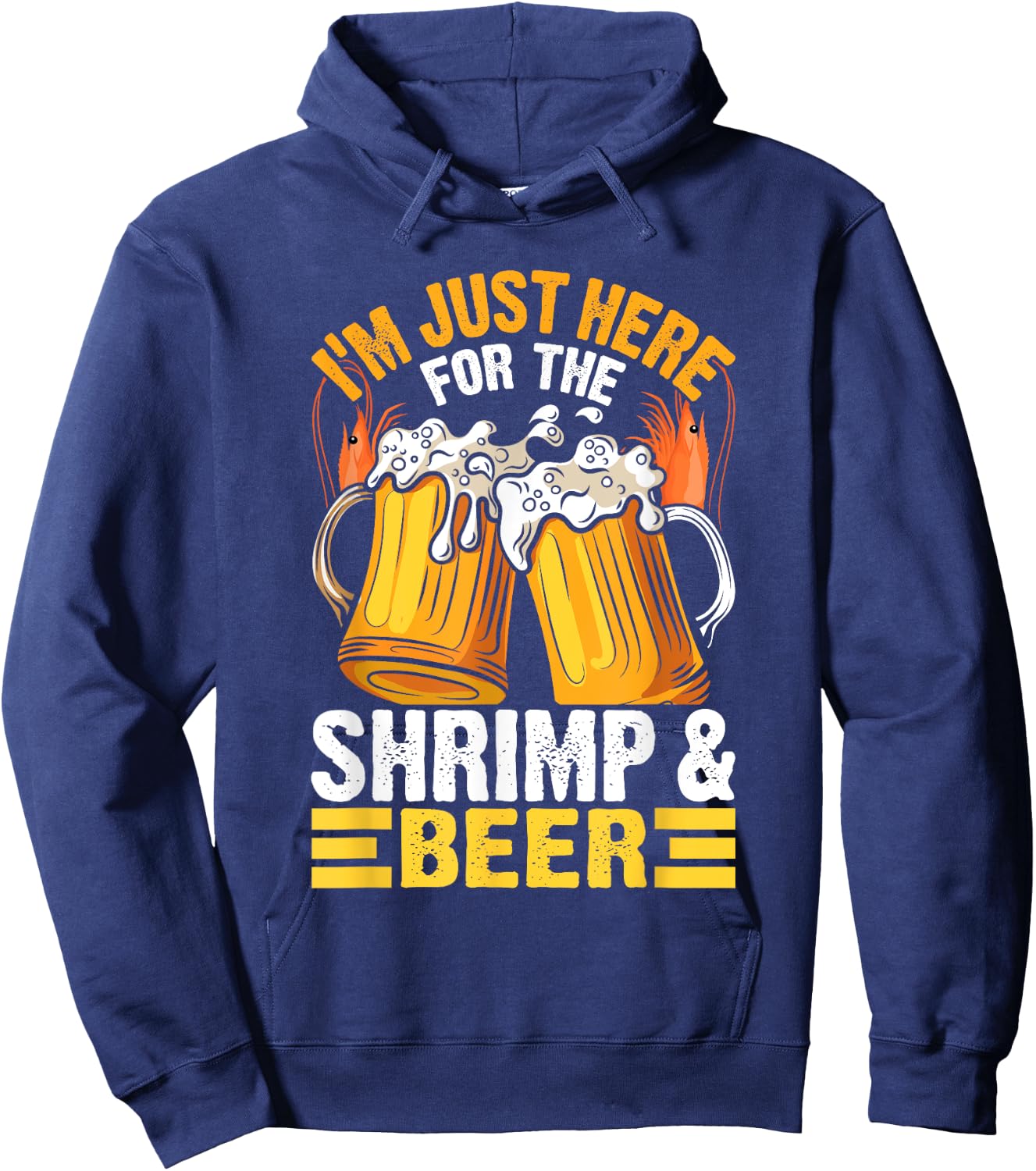 I'm Just Here For The Shrimp & Beer, Funny Shrimp Quotes. Hoodie - Hoodie | Navy