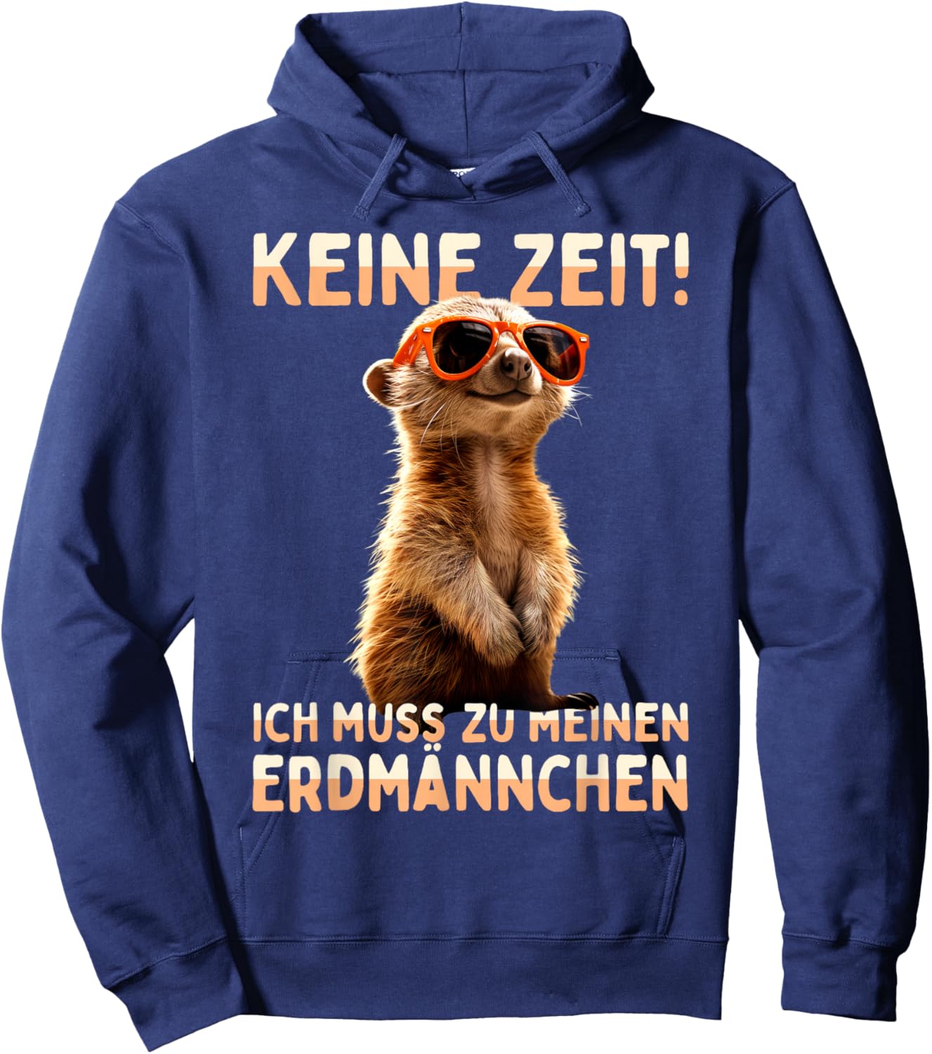 Meerkat Surikate with German Text "Ich muss Zu Meinen Erdmännchen" [German Language, black Hoodie - Hoodie | Navy
