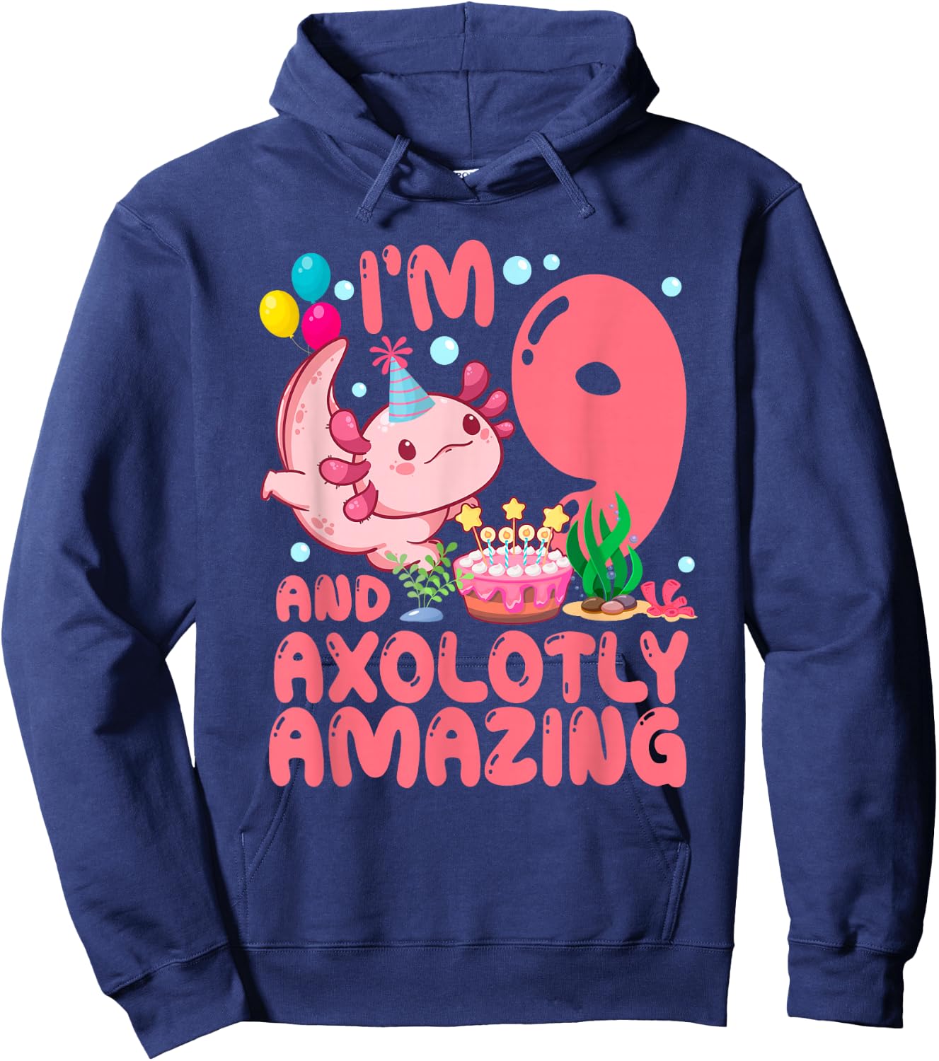 I'm 9 And Axolotly Amazing 9th Birthday Axolotl Party Hoodie - Hoodie | Navy