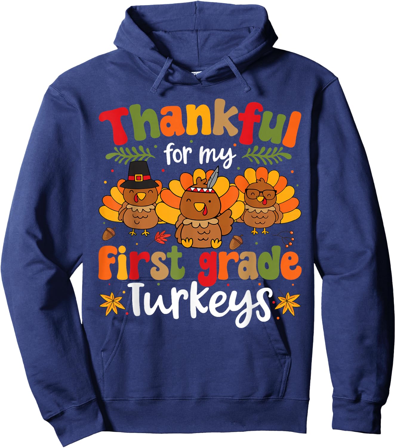 Thankful For My First Grade Turkeys Thanksgiving Teacher Hoodie - Hoodie | Navy