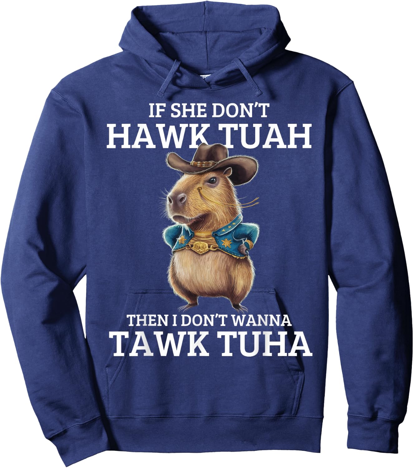 If She Don't Hawk Tuah I Won't Tawk Tuah Hoodie - Hoodie | Navy