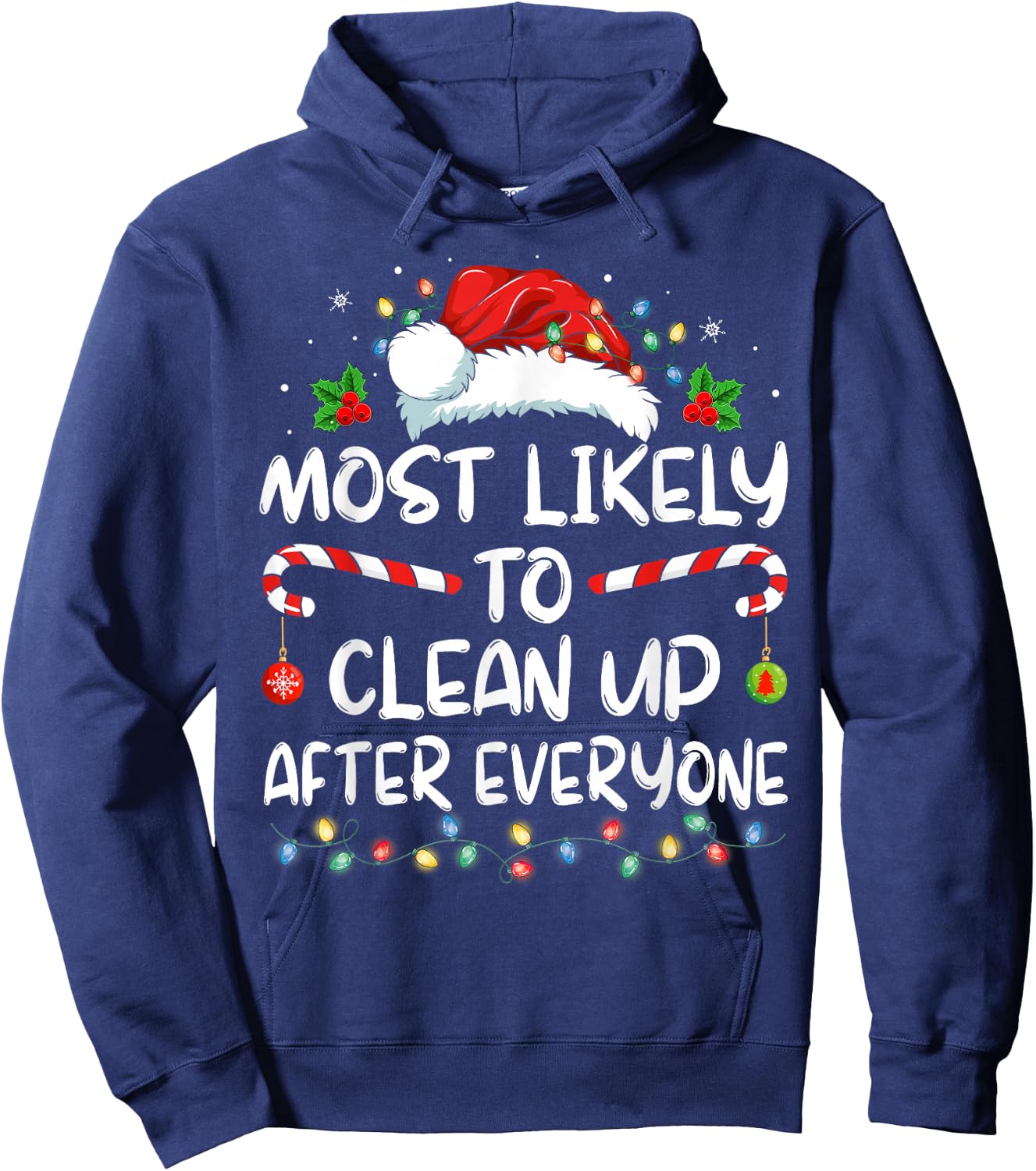 Most Likely To Clean Up After Everyone Christmas Family Xmas Hoodie - Hoodie | Navy