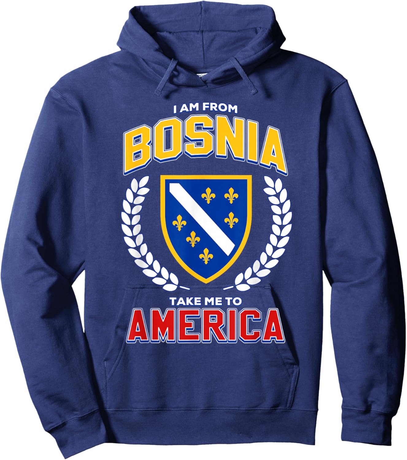 I Am from Bosnia Take Me to America Bosnia Flag BiH Hoodie - Hoodie | Navy