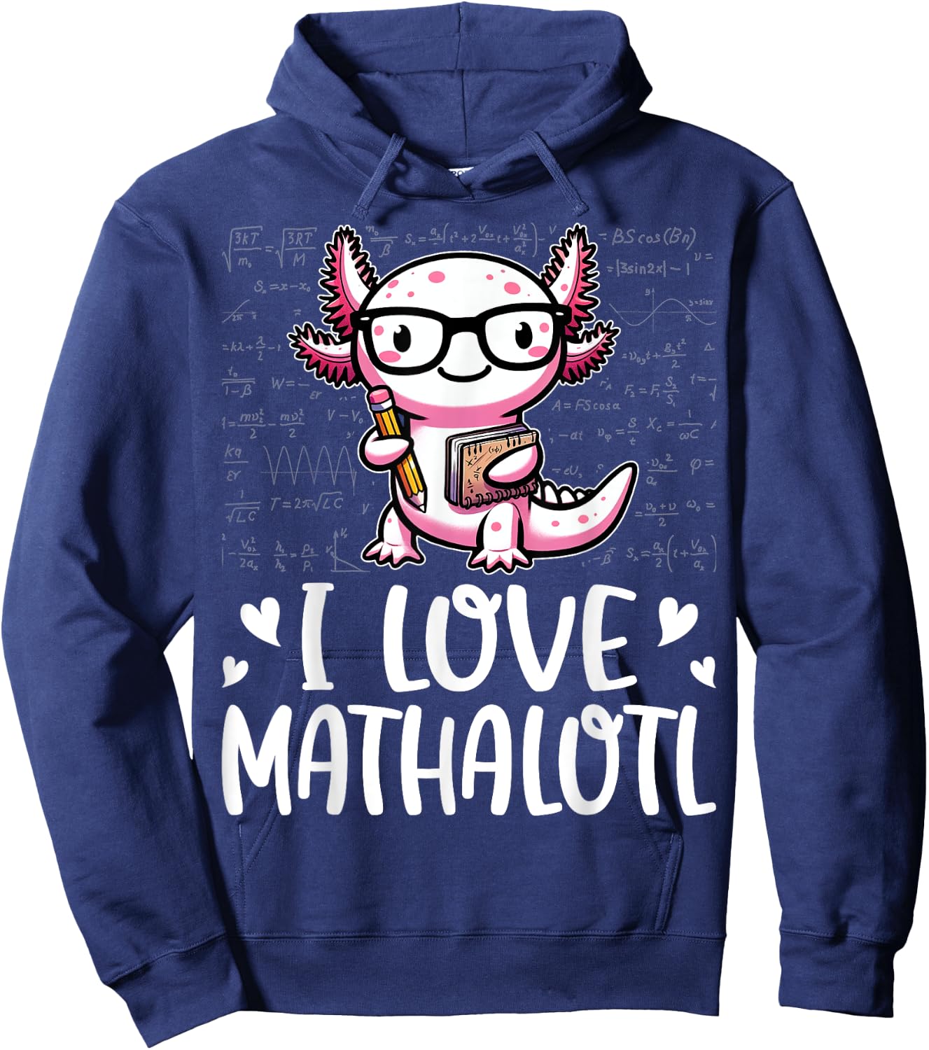 I Love Math Shirt - Funny Math Pun Axolotle Theme Mathalotl Hoodie - Hoodie | Navy
