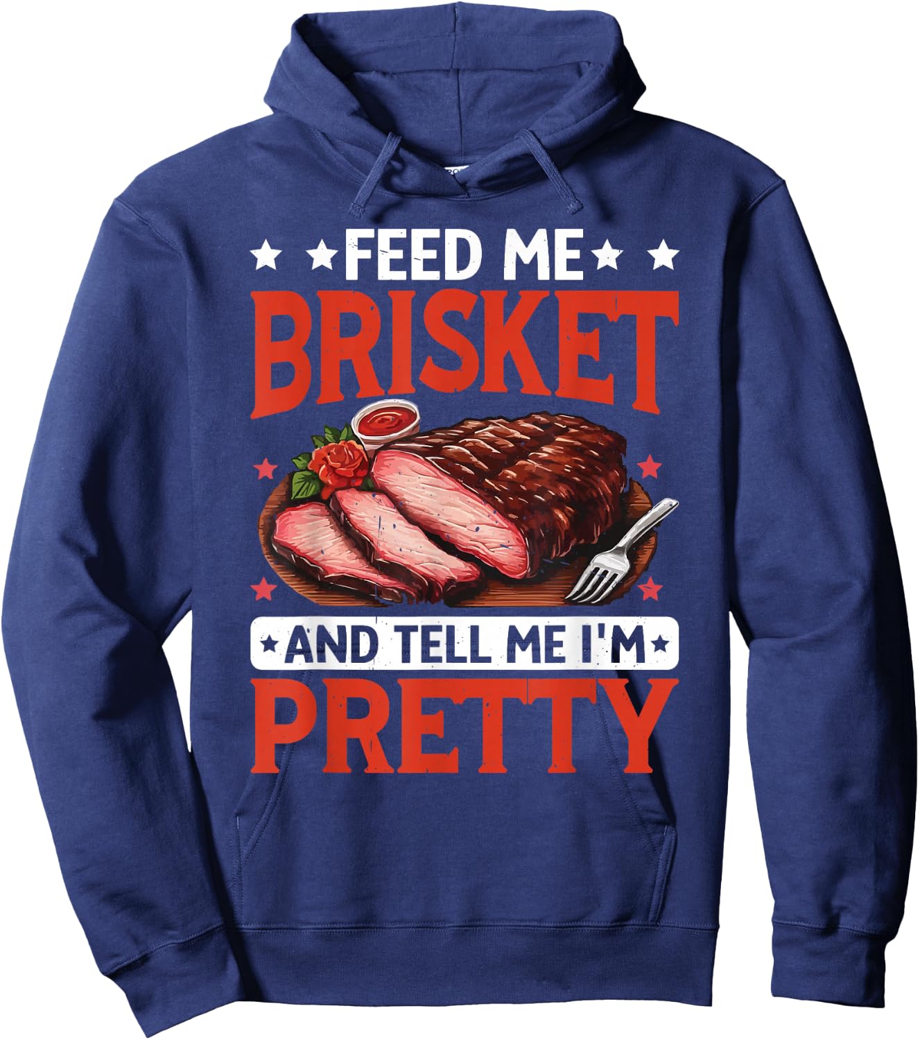 BBQ Brisket Feed Me Brisket And Tell Me I'm Pretty Hoodie - Hoodie | Navy
