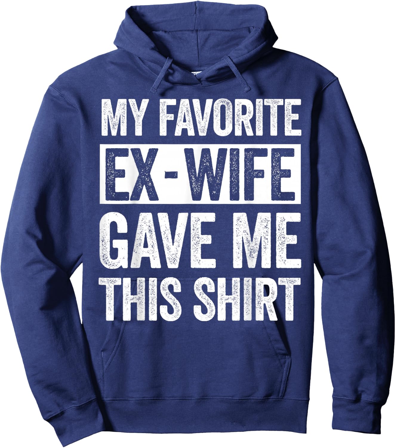 My Favorite Ex-Wife Gave Me This Shirt Funny for Ex Husband Hoodie - Hoodie | Navy