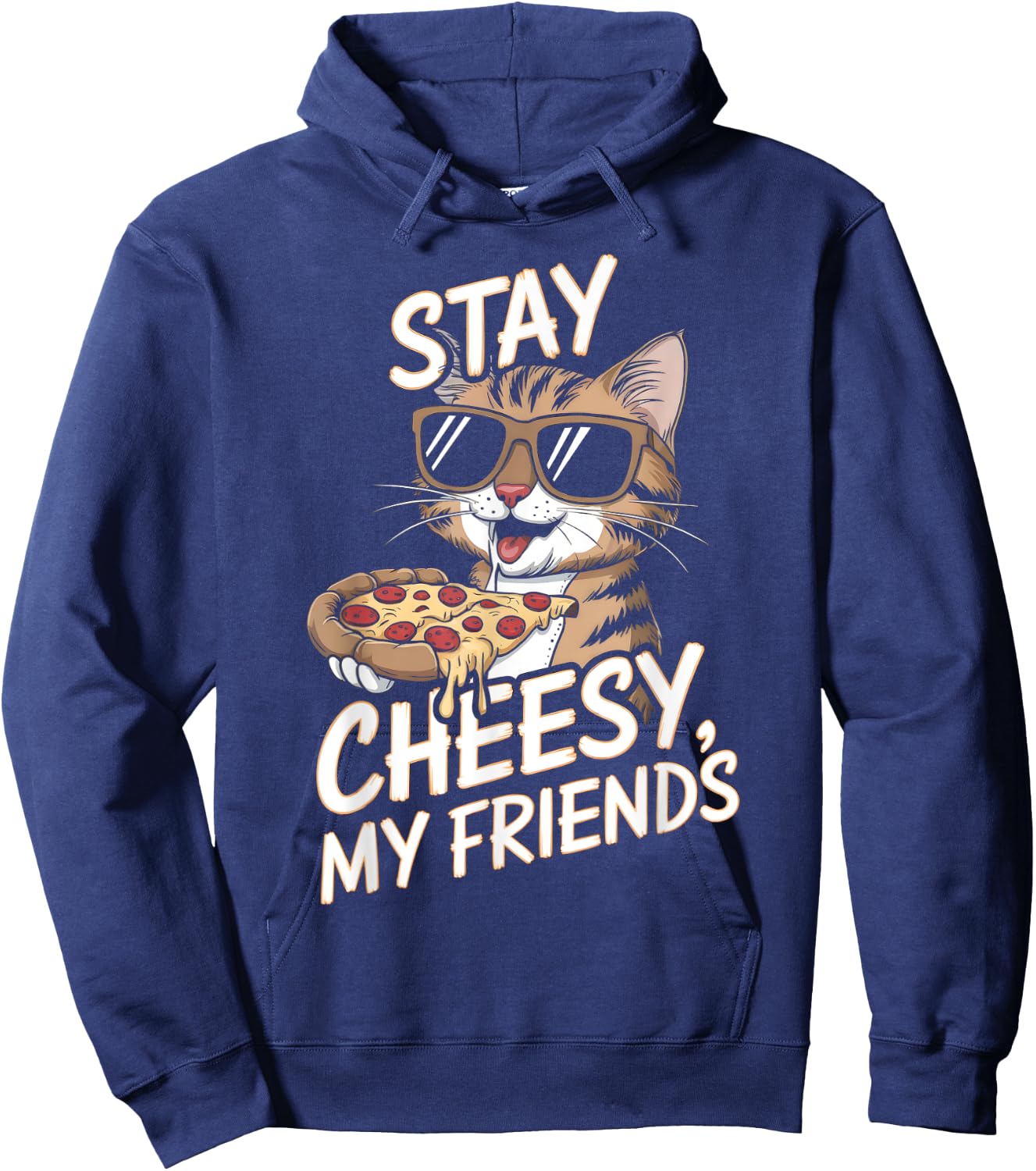 Stay Cheesy My Friends Funny Cat Pizza Lovers Men Women Kids Hoodie - Hoodie | Navy