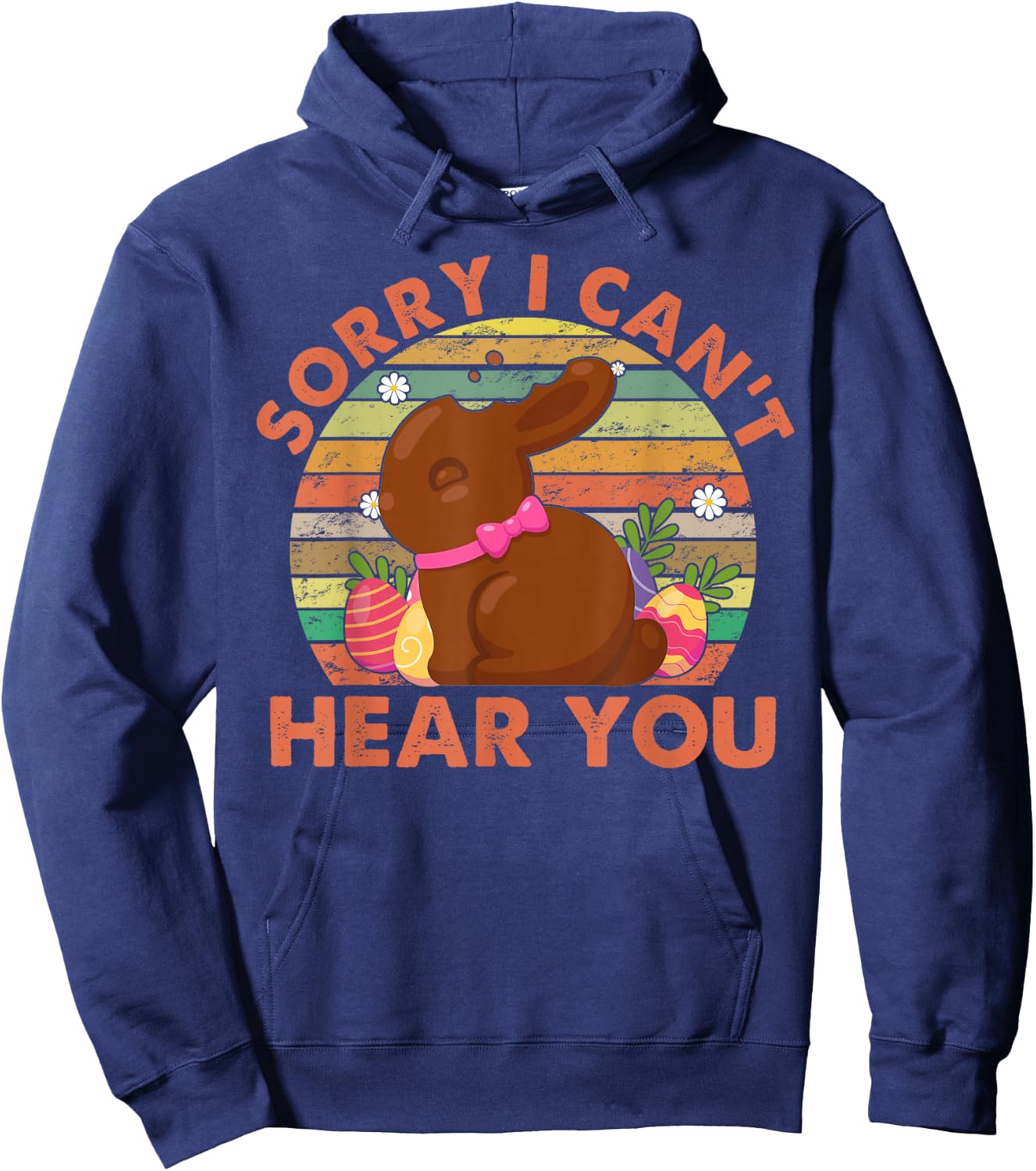 Happy Easter Day Chocolate Bunny Sorry I Can't Hear You Hoodie - Hoodie | Navy