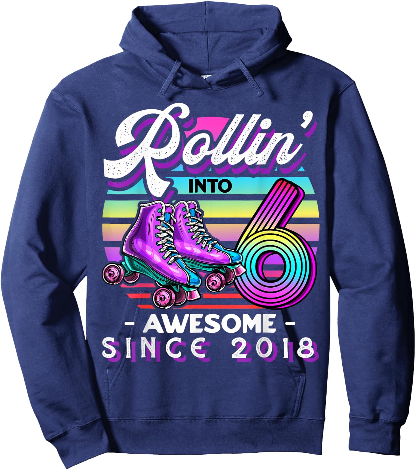 Roller Skating 6th Birthday Girls Rollin into 6 Awesome 2018 Hoodie - Hoodie | Navy