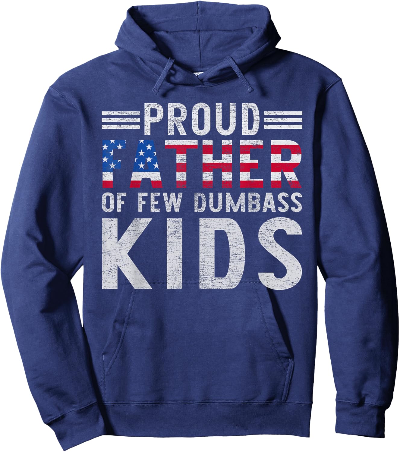 Proud Father Of A Few Dumbass Kids Funny Father's Day Dad Hoodie - Hoodie | Navy