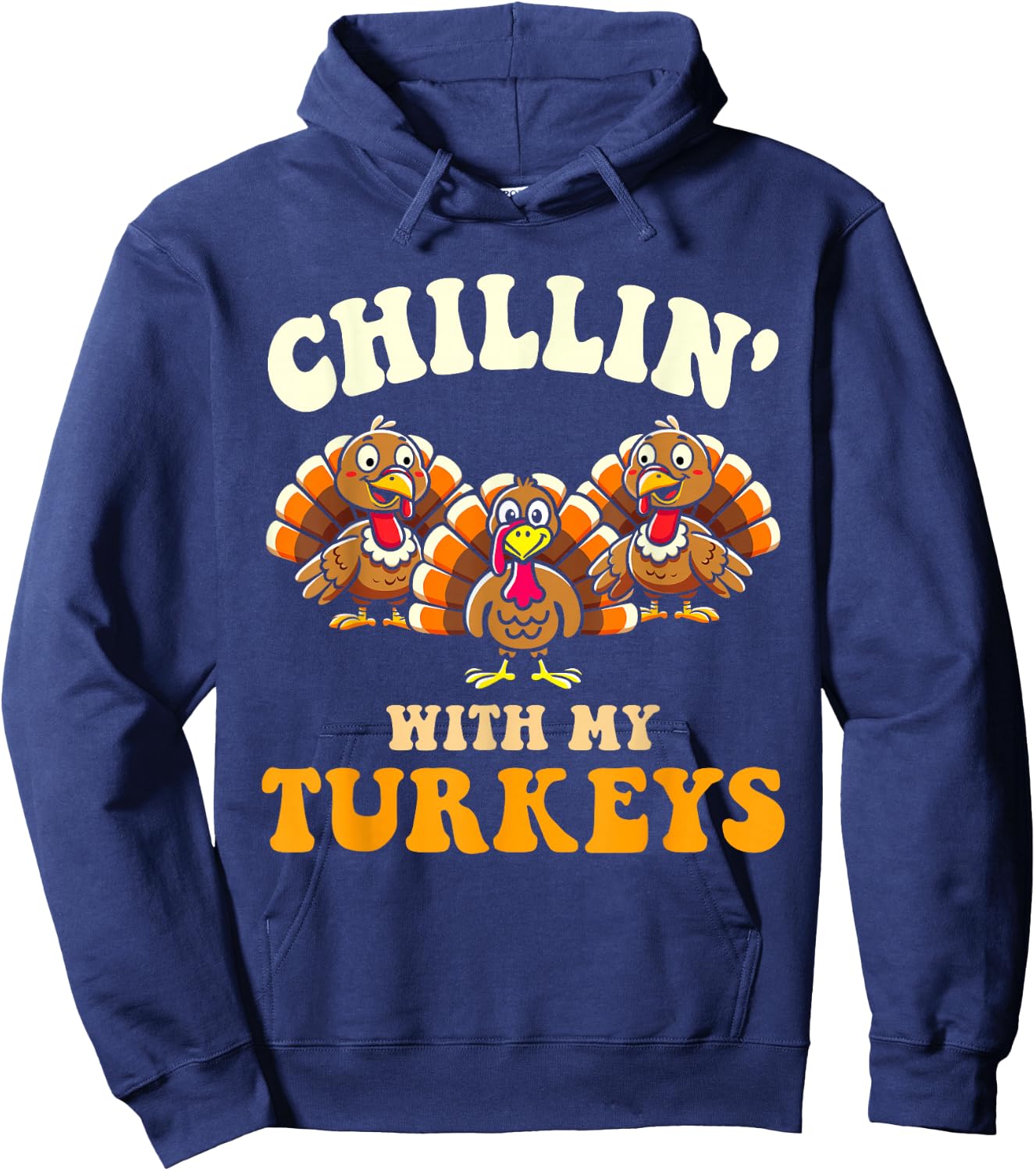 Chillin with my turkeys for thanksgiving family dinner Hoodie - Hoodie | Navy