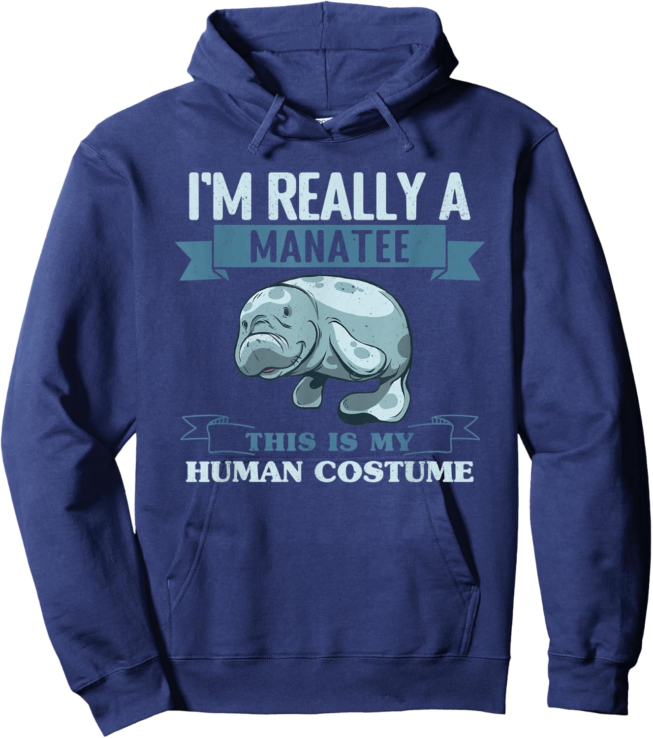 I'M Really A Manatee This Is My Human Costume Manatees Hoodie - Hoodie | Navy