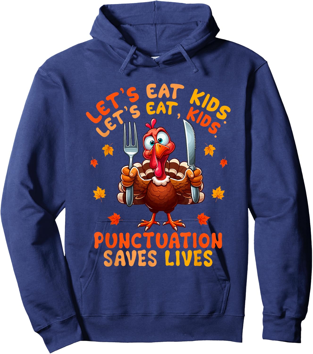 Eat Kids Punctuation Saves Lives Thanksgiving Turkey Teacher Hoodie - Hoodie | Navy
