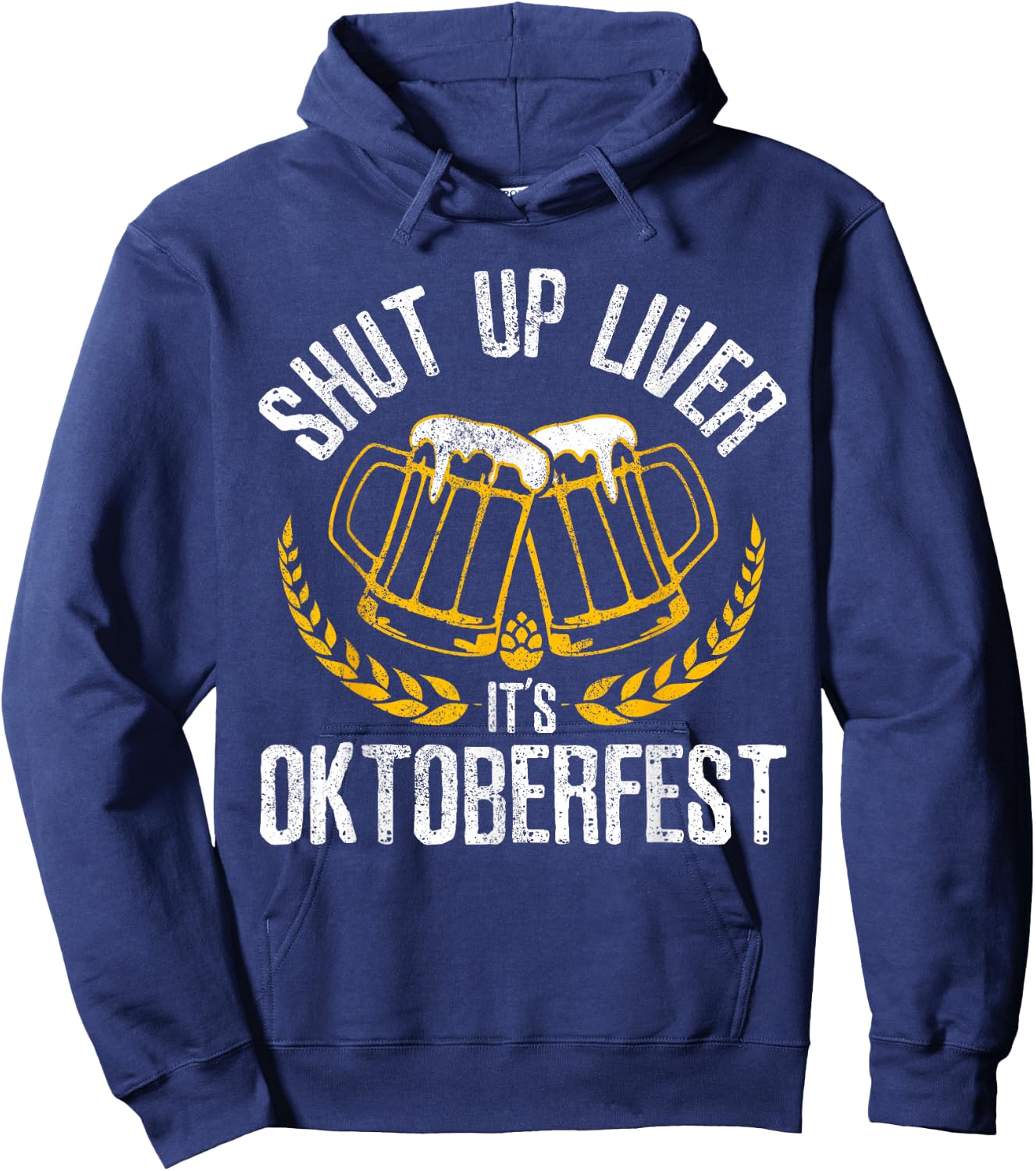 Shut Up Liver It's Oktoberfest - Funny German Beer Drinking Hoodie - Hoodie | Navy
