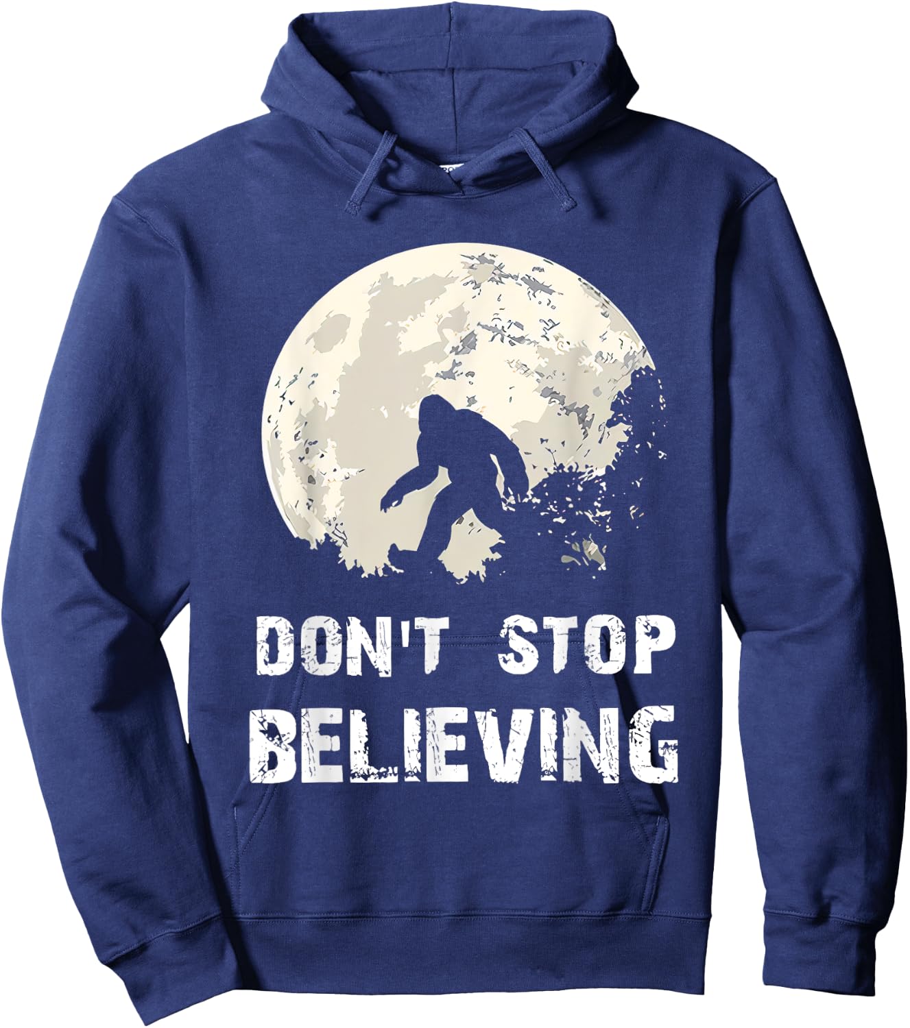 Don't Stop Believing Funny Sarcastic Bigfoot for President Hoodie - Hoodie | Navy