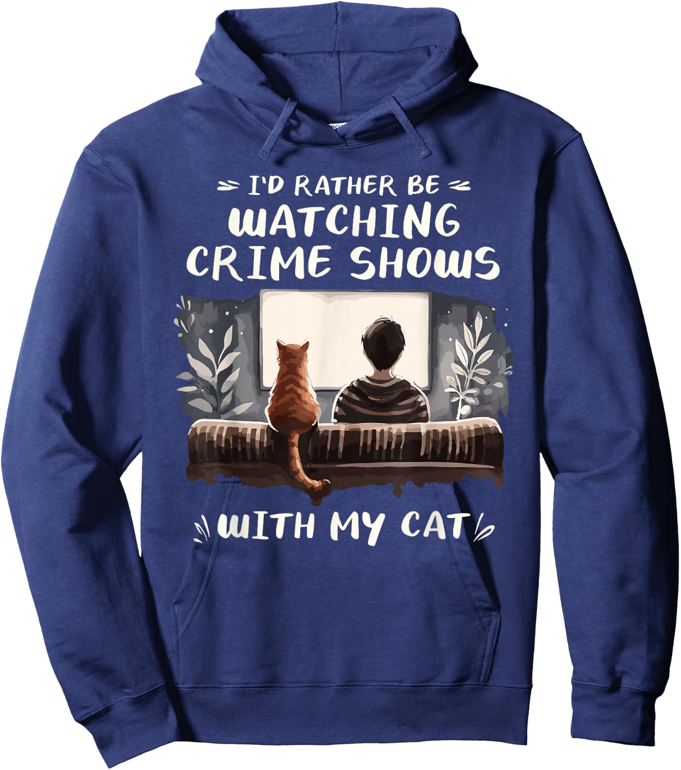 I'd Rather Be Watching Crime Shows Cat Lover Cats Hoodie - Hoodie | Navy