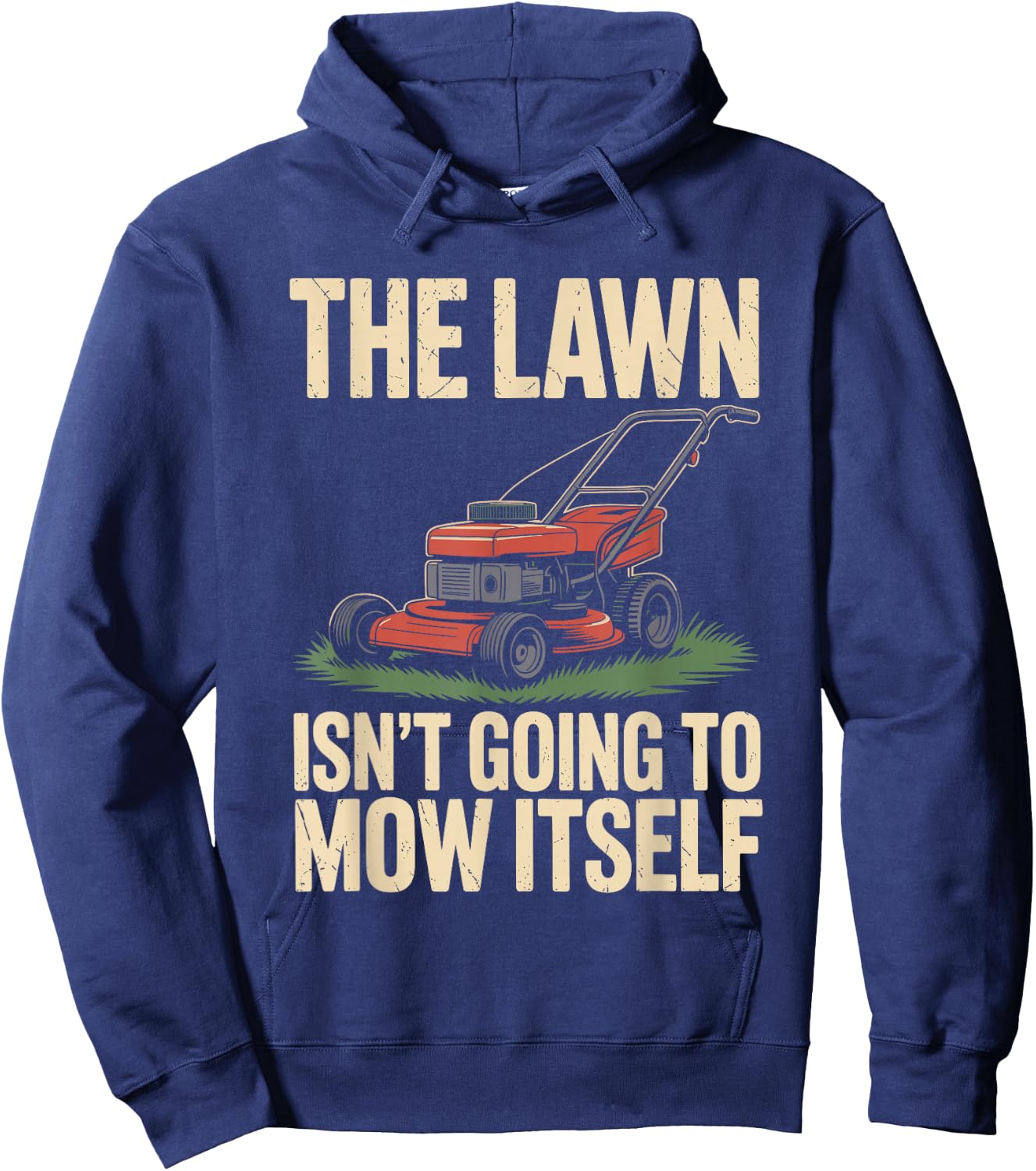 The Lawn Isn't Going to Mow Itself Funny Lawn Mower Hoodie - Hoodie | Navy