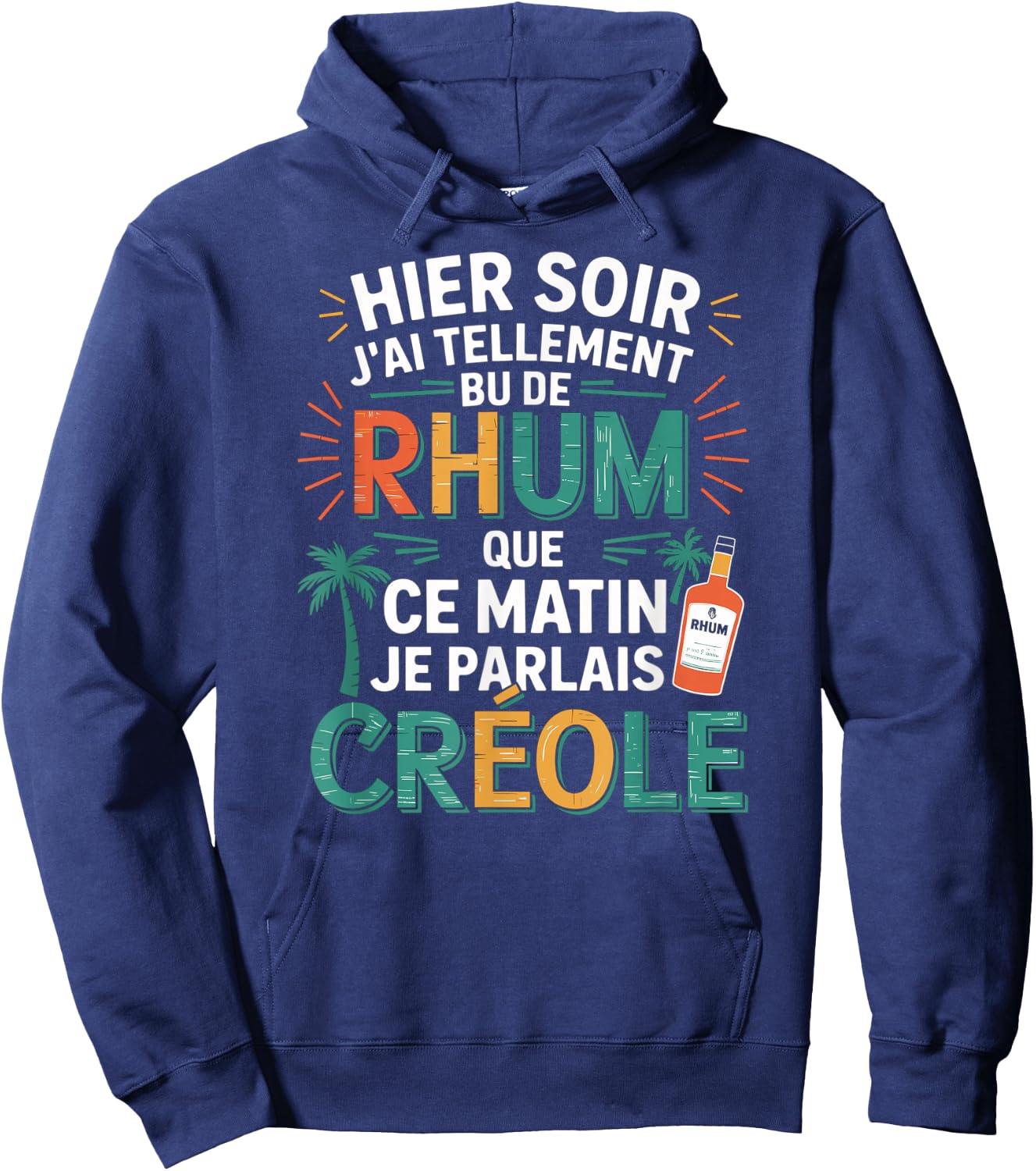 Yesterday J'AI So Bu de Rum This Morning Je Parlais Creole Hoodie - Hoodie | Navy