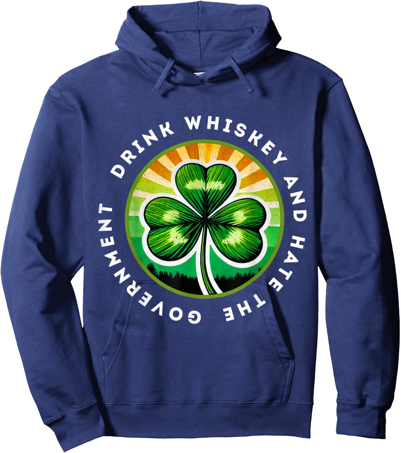 Drink Whiskey And Hate The Government Irish Shamrock Hoodie - Hoodie | Navy