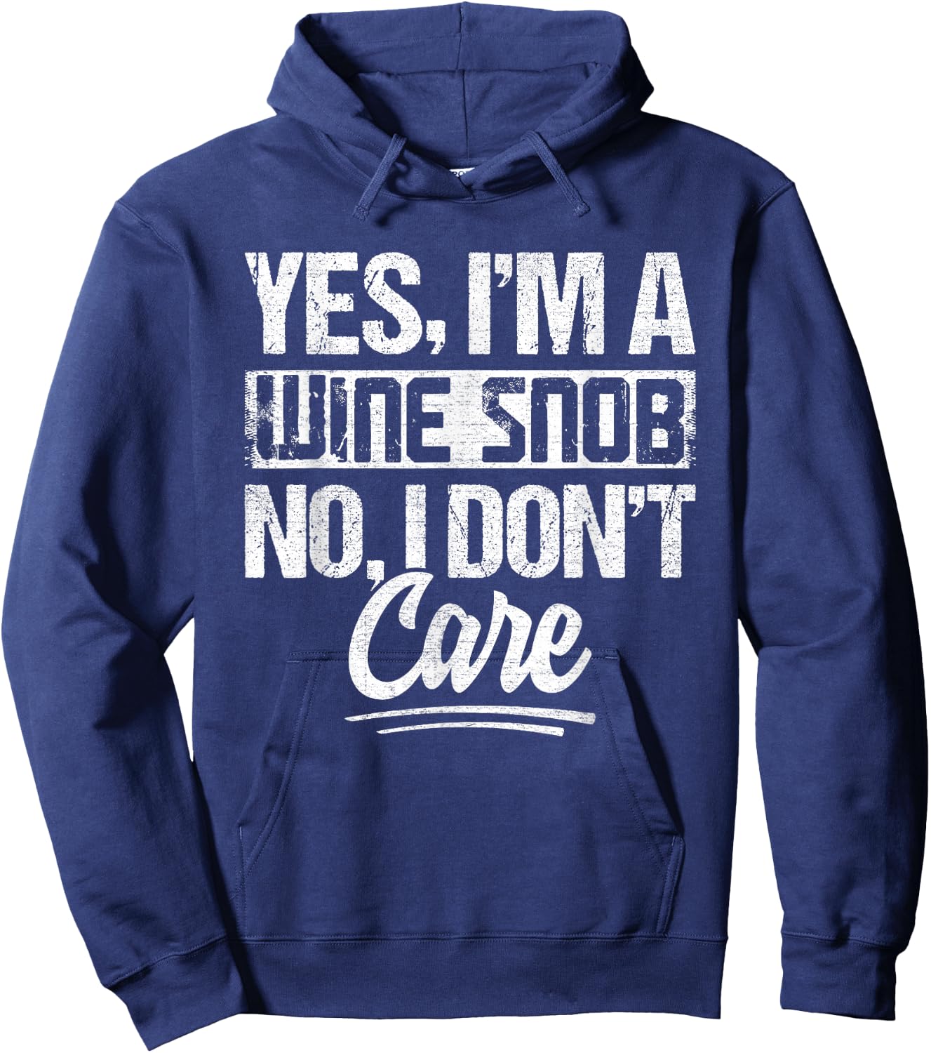 Yes Im A Wine Snob No I Dont Care Wine Quote Hoodie - Hoodie | Navy