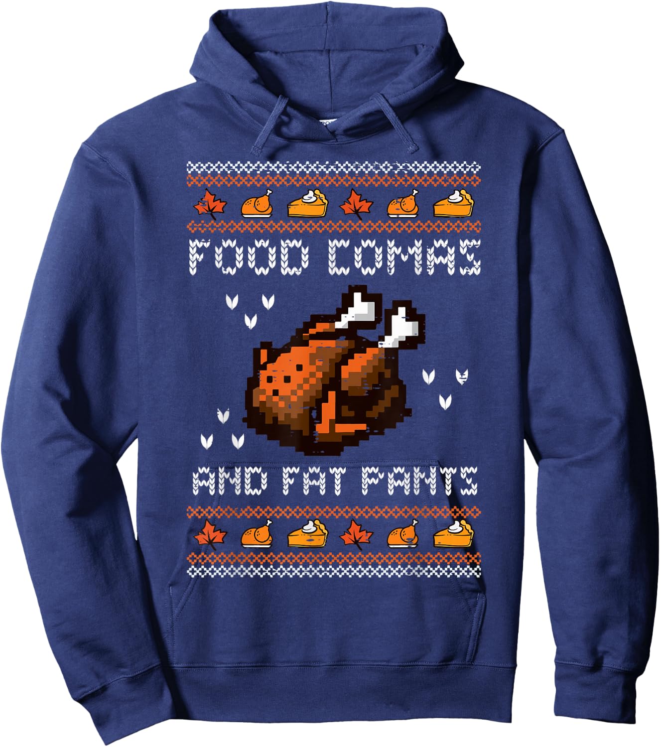 Thanksgiving Food Comas Fat Pants Ugly Sweater Men Women Kid Hoodie - Hoodie | Navy