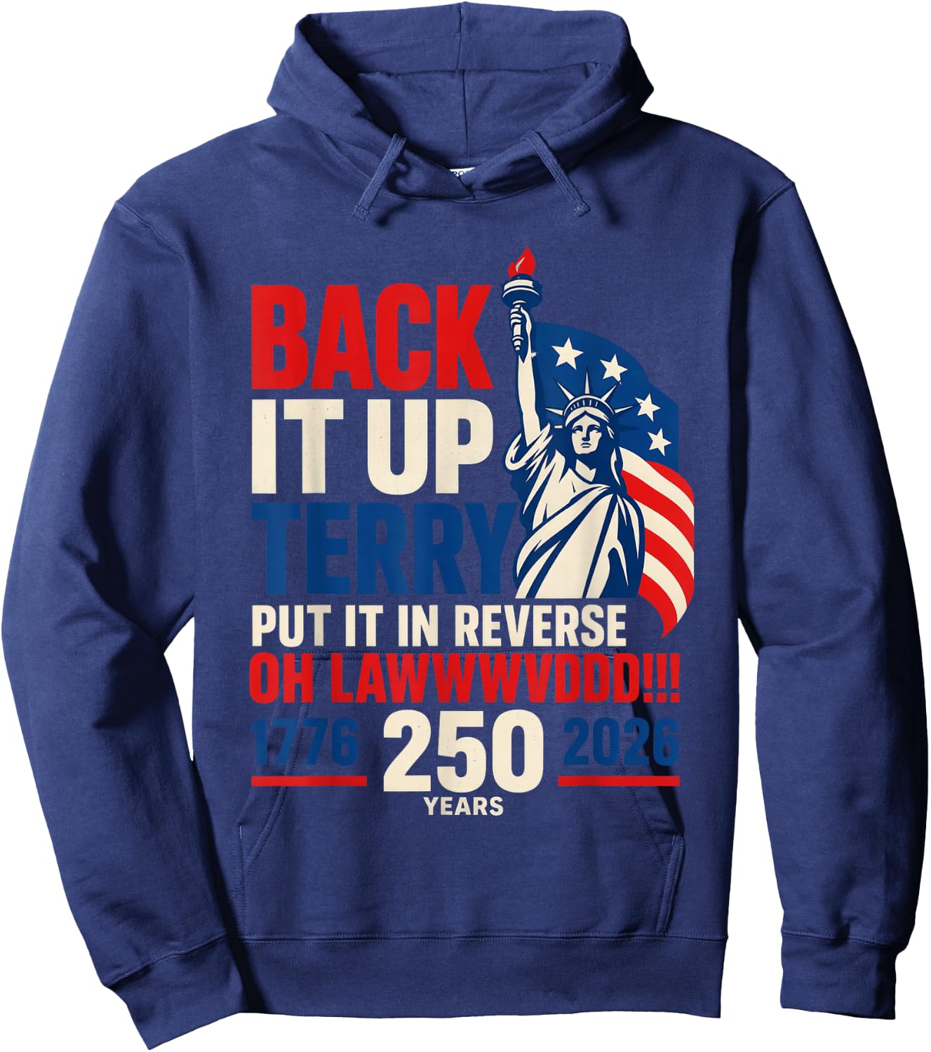 Back It Up Terry Put It in Reverse Oh Lawwwvddd 250 Years Hoodie - Hoodie | Navy