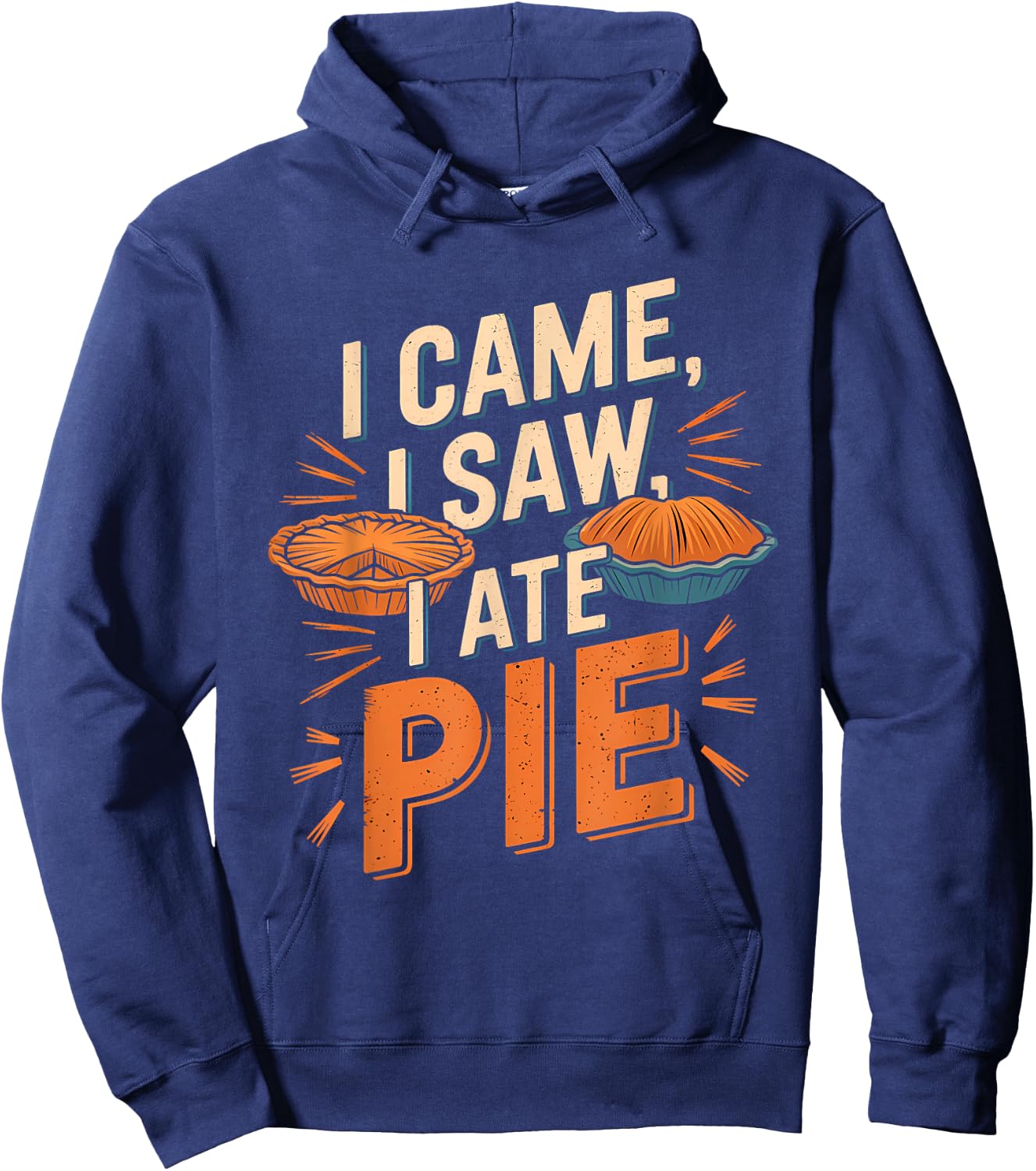 Thanksgiving Dessert Pumpkin Pie I Came I Saw I Ate Pie Hoodie - Hoodie | Navy
