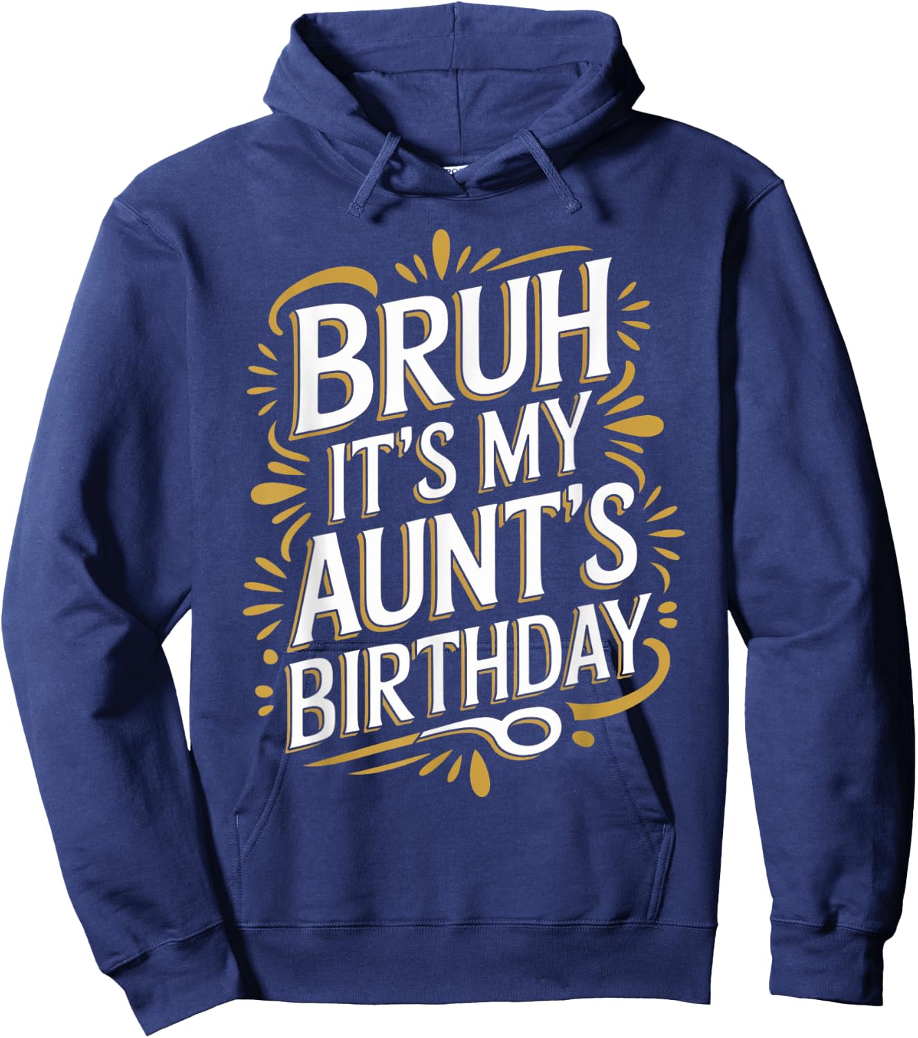 Bruh It's My Aunt's Birthday Funny Aunty Birthday Sarcastic Hoodie - Hoodie | Navy