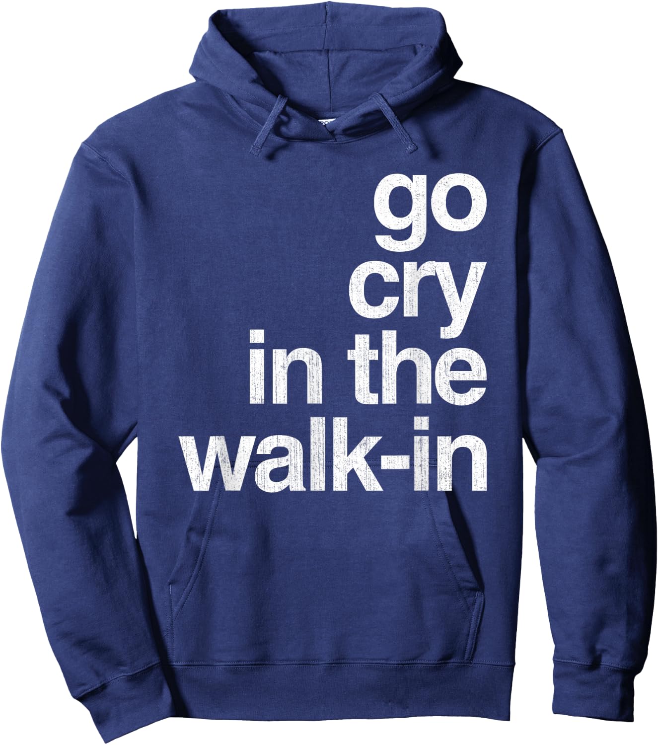 Epic Sarcasm Gift Co. Go Cry In The Walk In Vintage Culinary Chef Restaurant Gift Hoodie - Hoodie | Navy