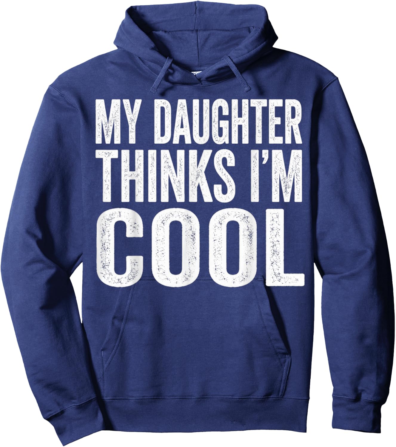 My Daughter Thinks Im Cool Fathers Day Hoodie - Hoodie | Navy