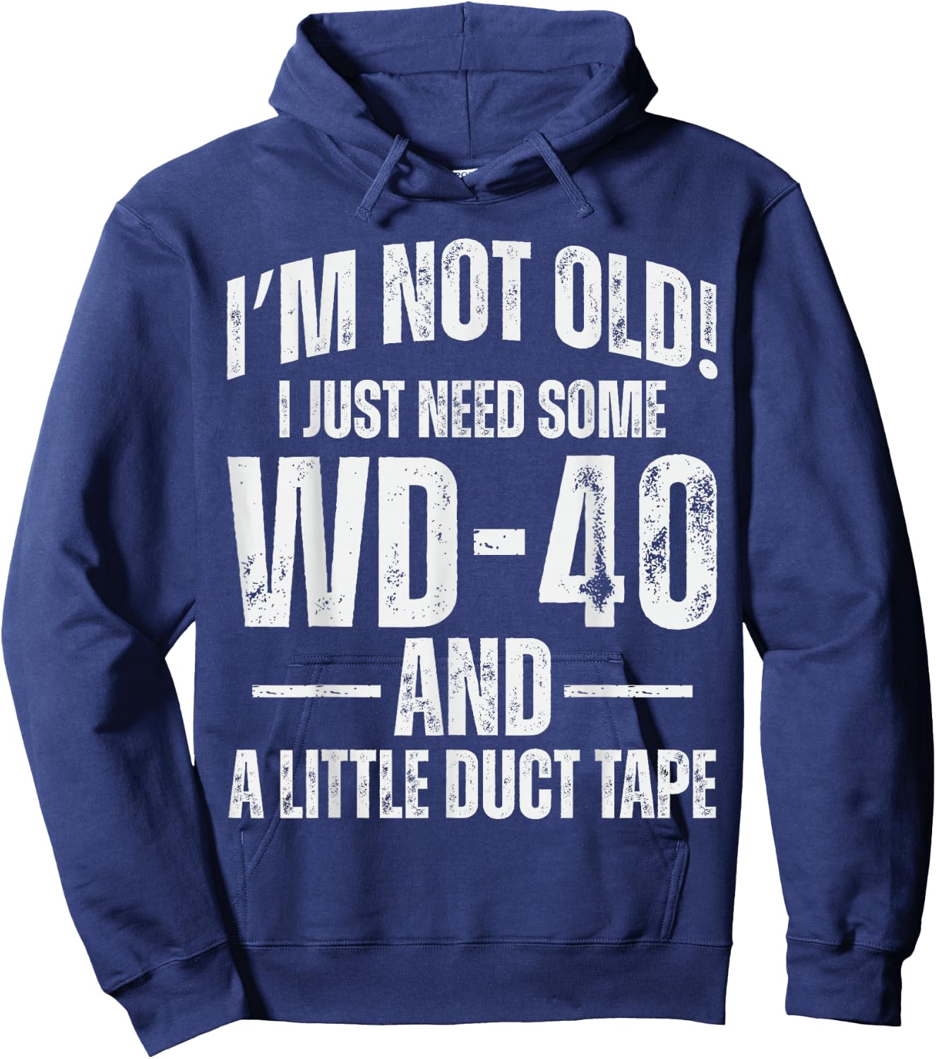 I'm Not Old I Just Need Some WD-40 & A Little Duct Tape Pun Hoodie - Hoodie | Navy