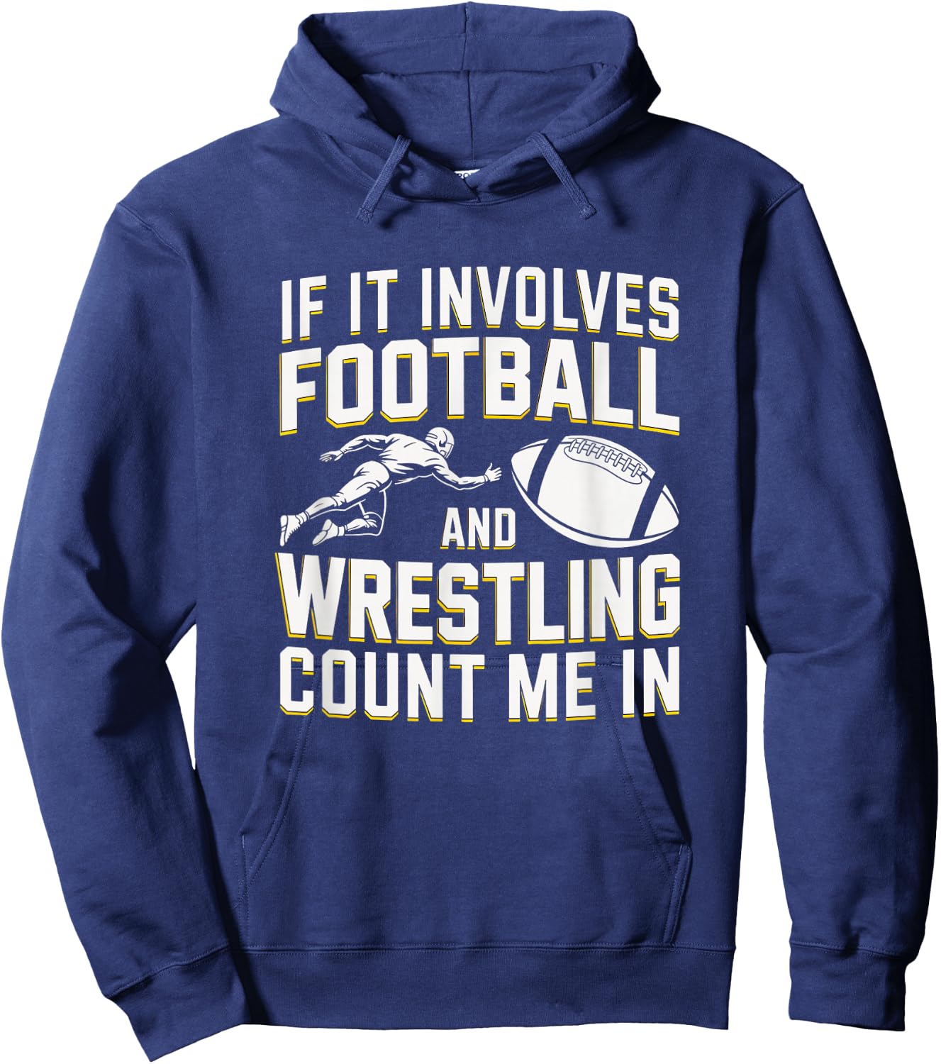 If It Involves Football and Wrestling Count Me in Hoodie - Hoodie | Navy