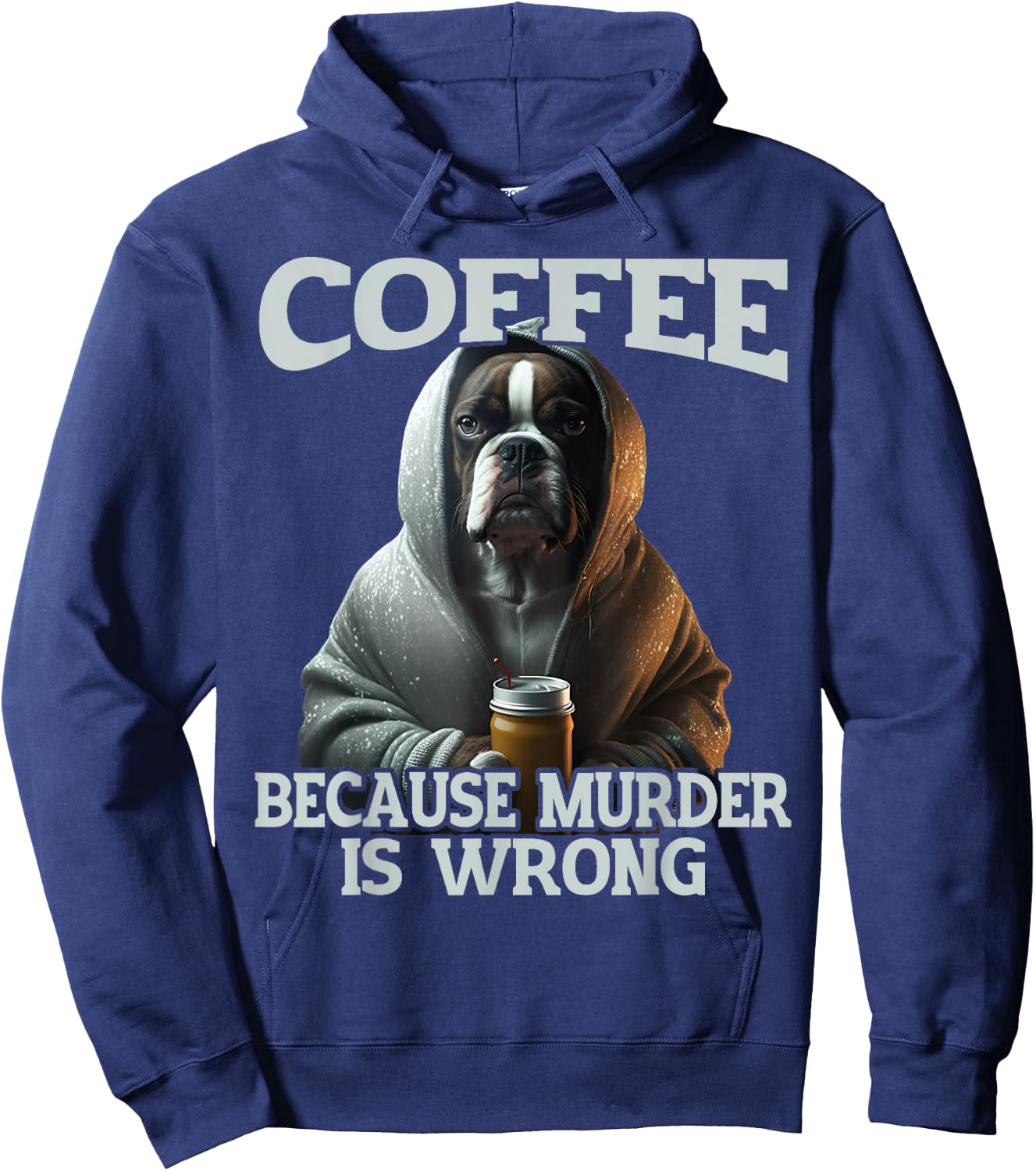 Coffee Because Murder Is Wrong, Sarcastic Boxer Dog Grumpy Men Women Hoodie - Hoodie | Navy